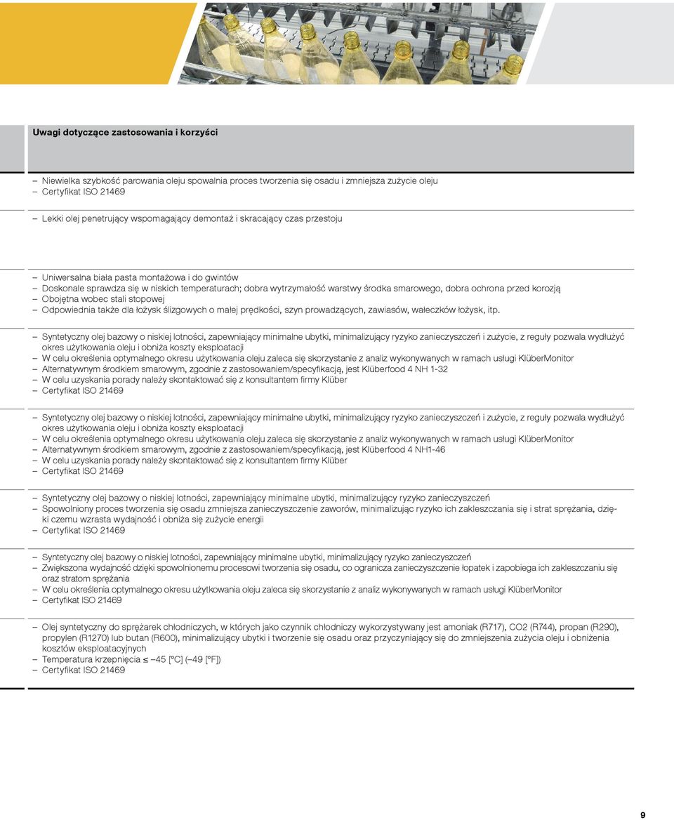 stali stopowej Odpowiednia także dla łożysk ślizgowych o małej prędkości, szyn prowadzących, zawiasów, wałeczków łożysk, itp.