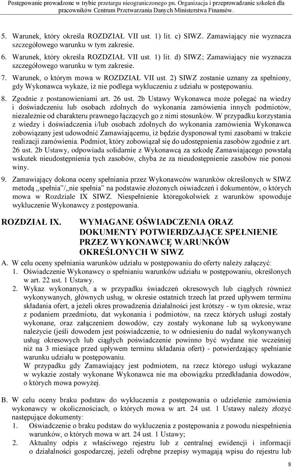 2b Ustawy Wykonawca może polegać na wiedzy i doświadczeniu lub osobach zdolnych do wykonania zamówienia innych podmiotów, niezależnie od charakteru prawnego łączących go z nimi stosunków.