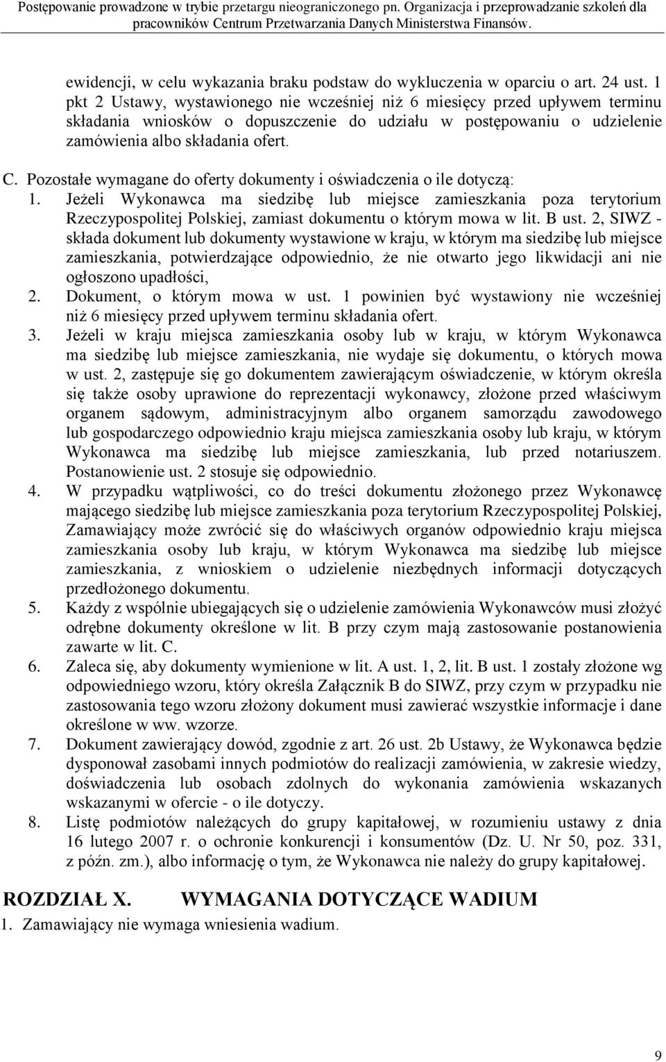 Pozostałe wymagane do oferty dokumenty i oświadczenia o ile dotyczą: 1.