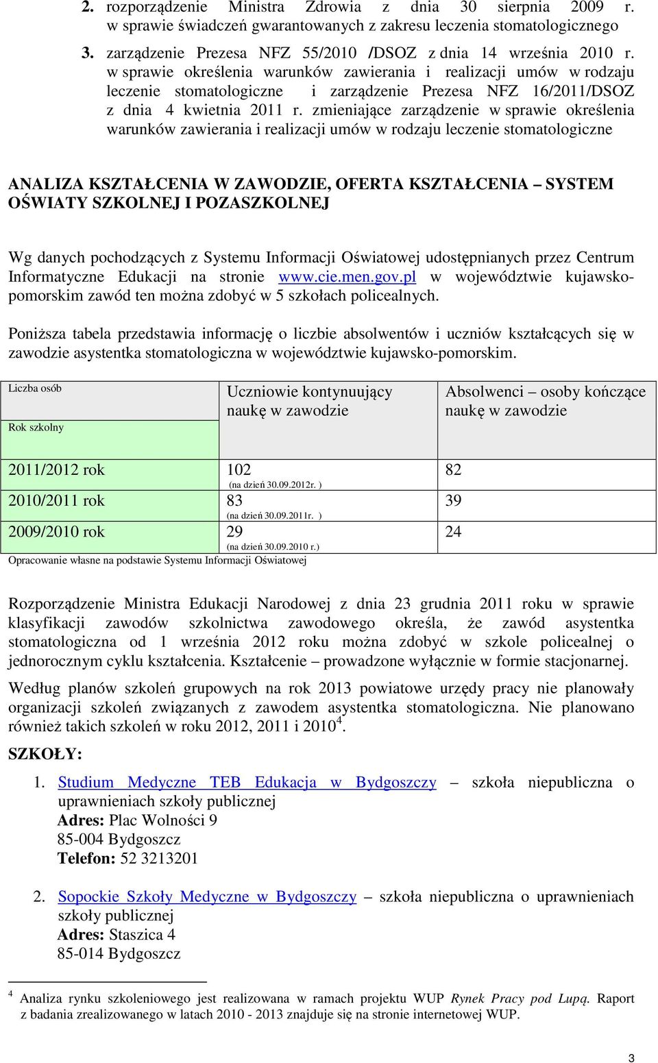 w sprawie określenia warunków zawierania i realizacji umów w rodzaju leczenie stomatologiczne i zarządzenie Prezesa NFZ 16/2011/DSOZ z dnia 4 kwietnia 2011 r.