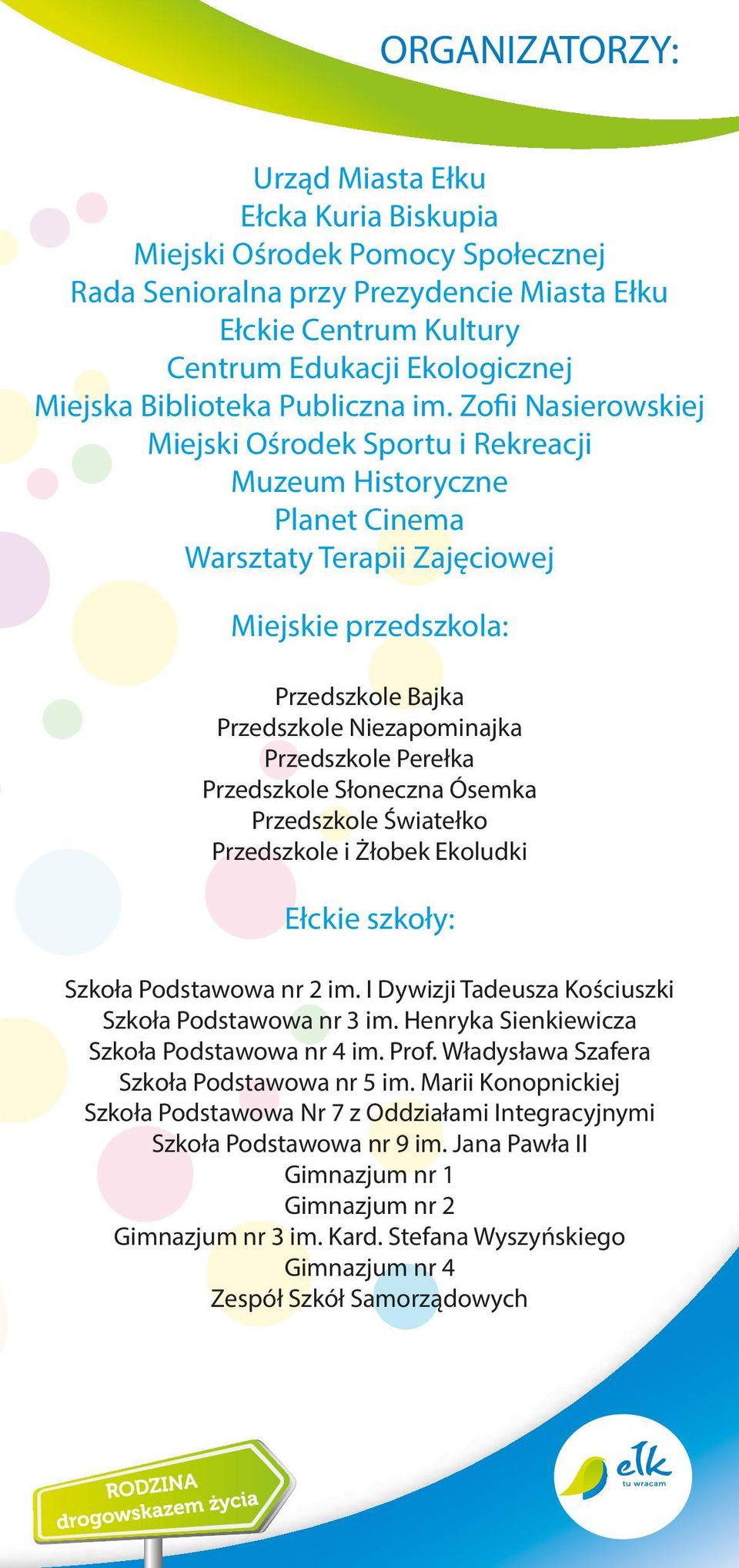 Zofii Nasierowskiej Miejski Ośrodek Sportu i Rekreacji Muzeum Historyczne Planet Cinema Warsztaty Terapii Zajęciowej Miejskie przedszkola: Przedszkole Bajka Przedszkole Niezapominajka Przedszkole