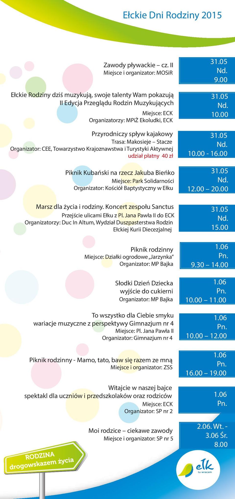 kajakowy Trasa: Makosieje Stacze Organizator: CEE, Towarzystwo Krajoznawstwa i Turystyki Aktywnej udział płatny 40 zł Piknik Kubański na rzecz Jakuba Bieńko Miejsce: Park Solidarności Organizator: