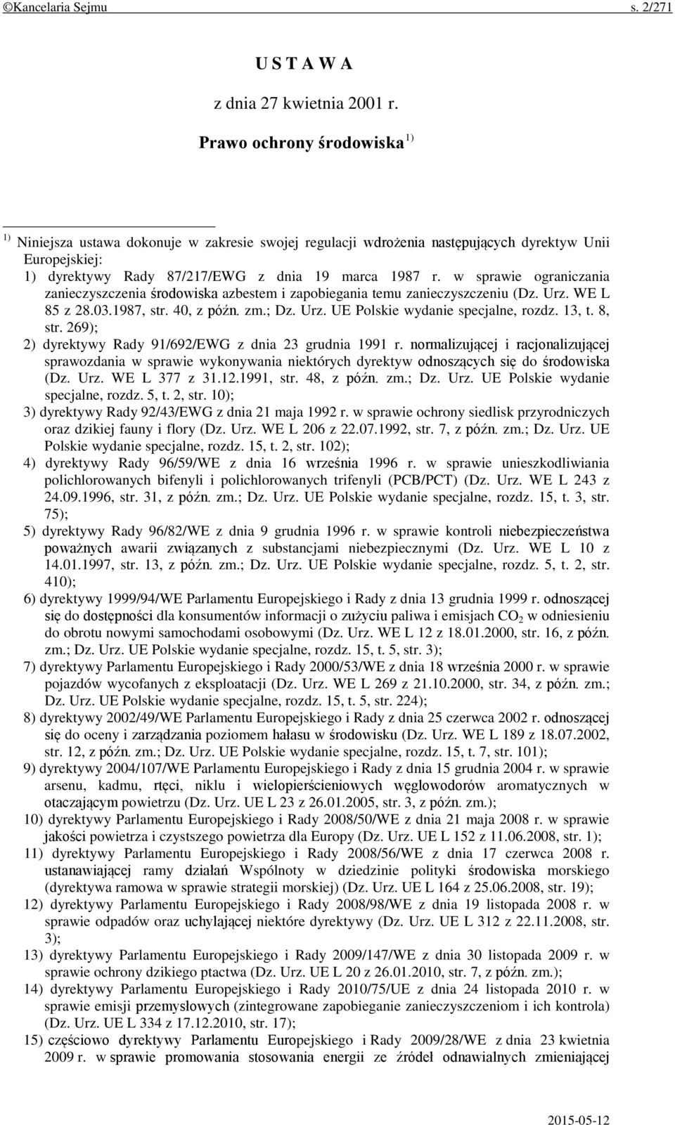 w sprawie ograniczania zanieczyszczenia środowiska azbestem i zapobiegania temu zanieczyszczeniu (Dz. Urz. WE L 85 z 28.03.1987, str. 40, z późn. zm.; Dz. Urz. UE Polskie wydanie specjalne, rozdz.