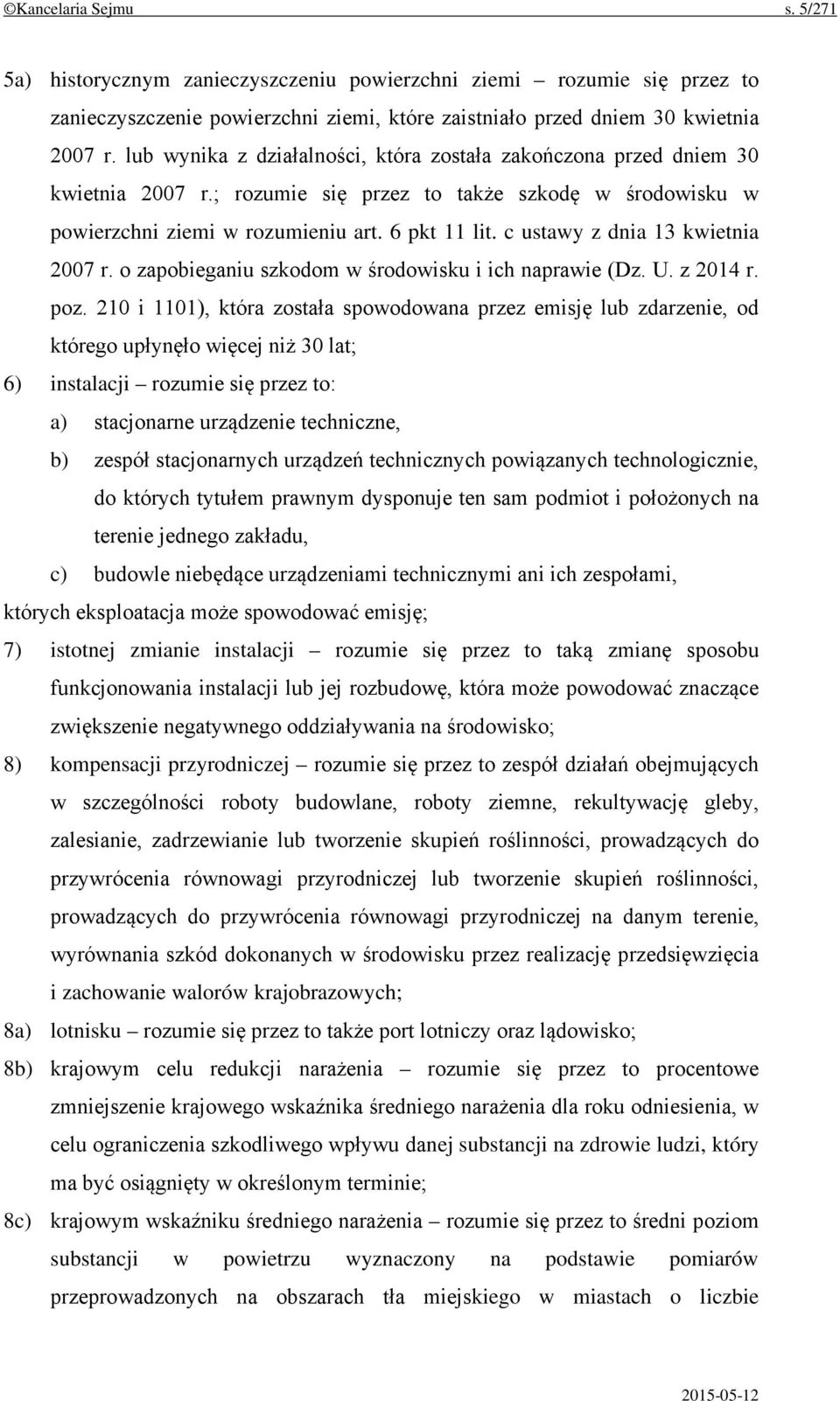 c ustawy z dnia 13 kwietnia 2007 r. o zapobieganiu szkodom w środowisku i ich naprawie (Dz. U. z 2014 r. poz.