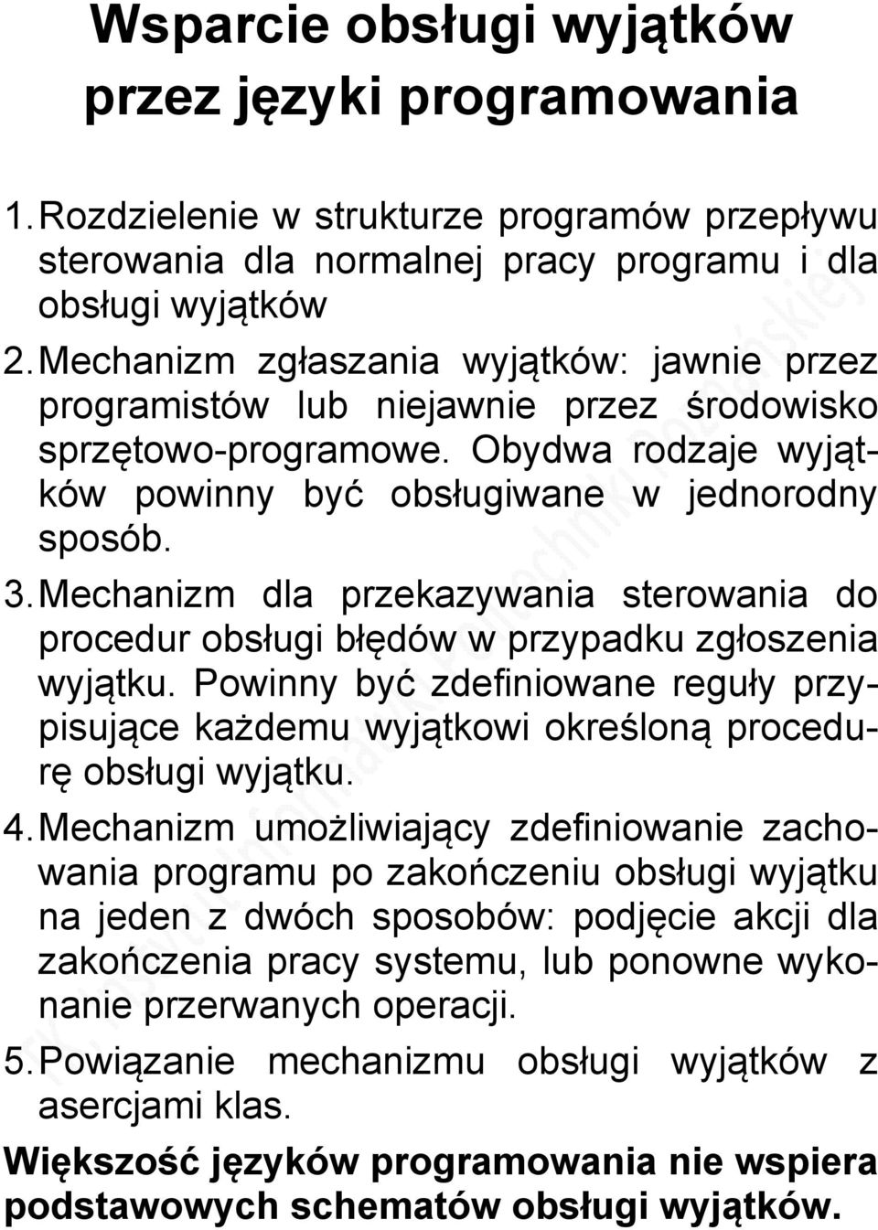 Mechanizm dla przekazywania sterowania do procedur obsługi błędów w przypadku zgłoszenia wyjątku. Powinny być zdefiniowane reguły przypisujące każdemu wyjątkowi określoną procedurę obsługi wyjątku. 4.