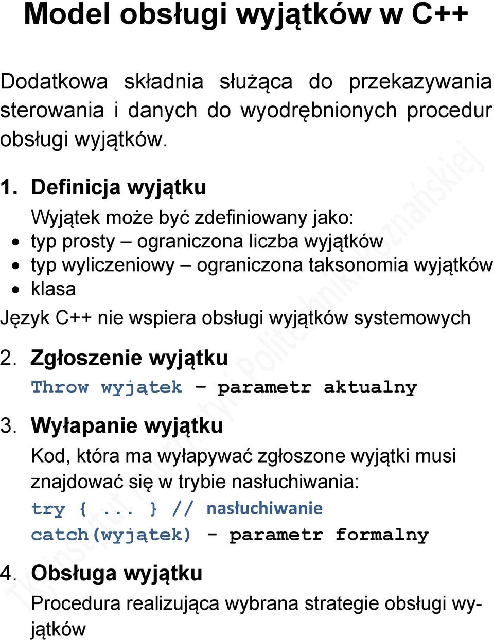 nie wspiera obsługi wyjątków systemowych 2. Zgłoszenie wyjątku Throw wyjątek parametr aktualny 3.