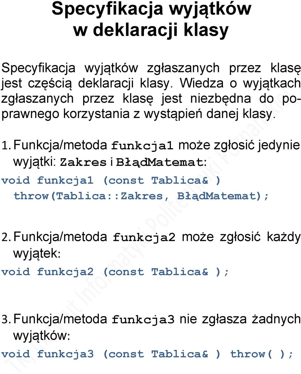 Funkcja/metoda funkcja1 może zgłosić jedynie wyjątki: Zakres i BłądMatemat: void funkcja1 (const Tablica& ) throw(tablica::zakres,