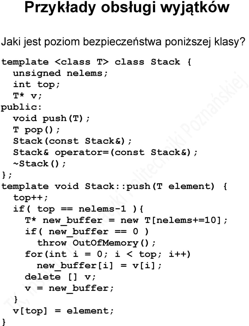 Stack& operator=(const Stack&); ~Stack(); ; template void Stack::push(T element) { top++; if( top == nelems-1 ){ T*