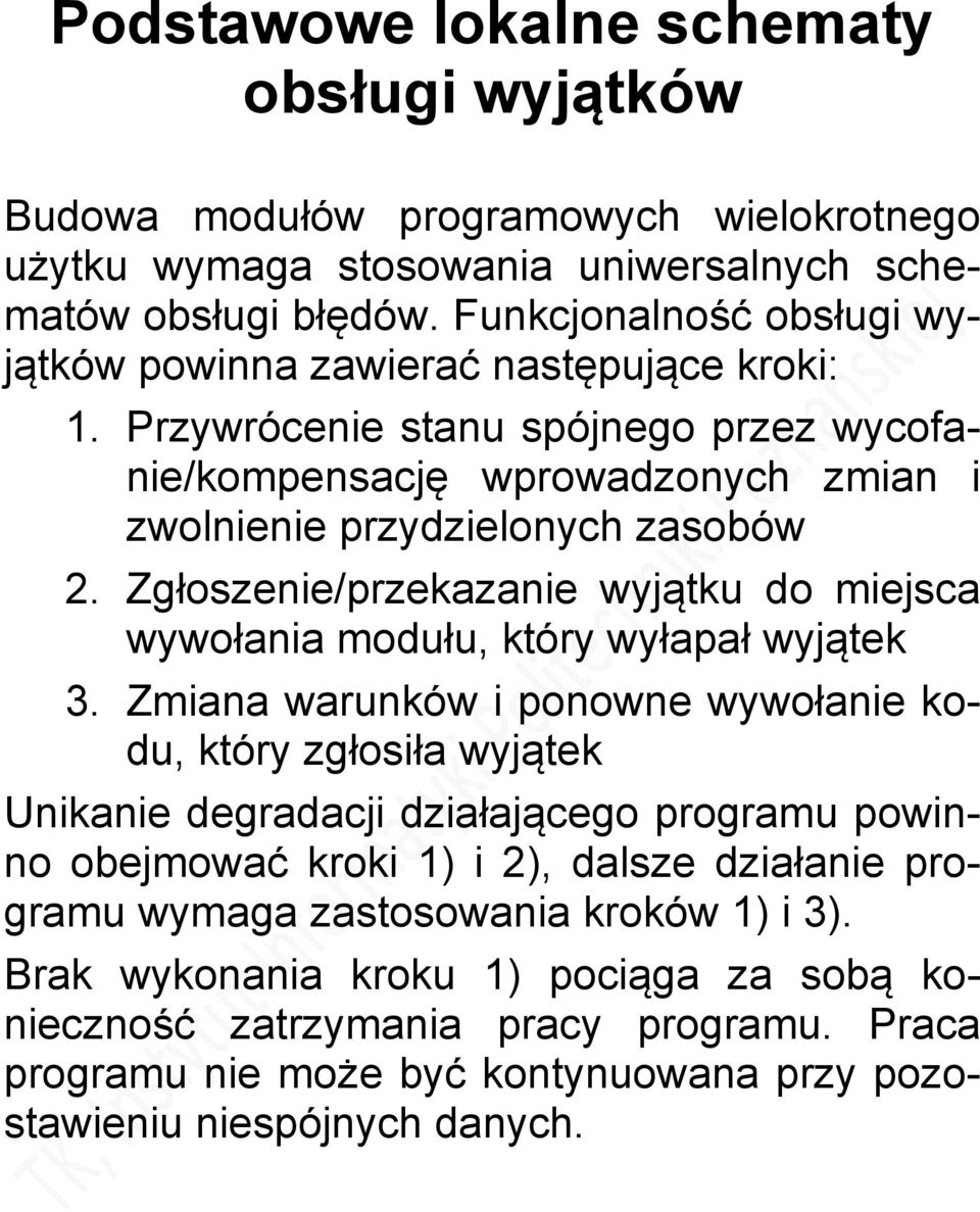 Zgłoszenie/przekazanie wyjątku do miejsca wywołania modułu, który wyłapał wyjątek 3.