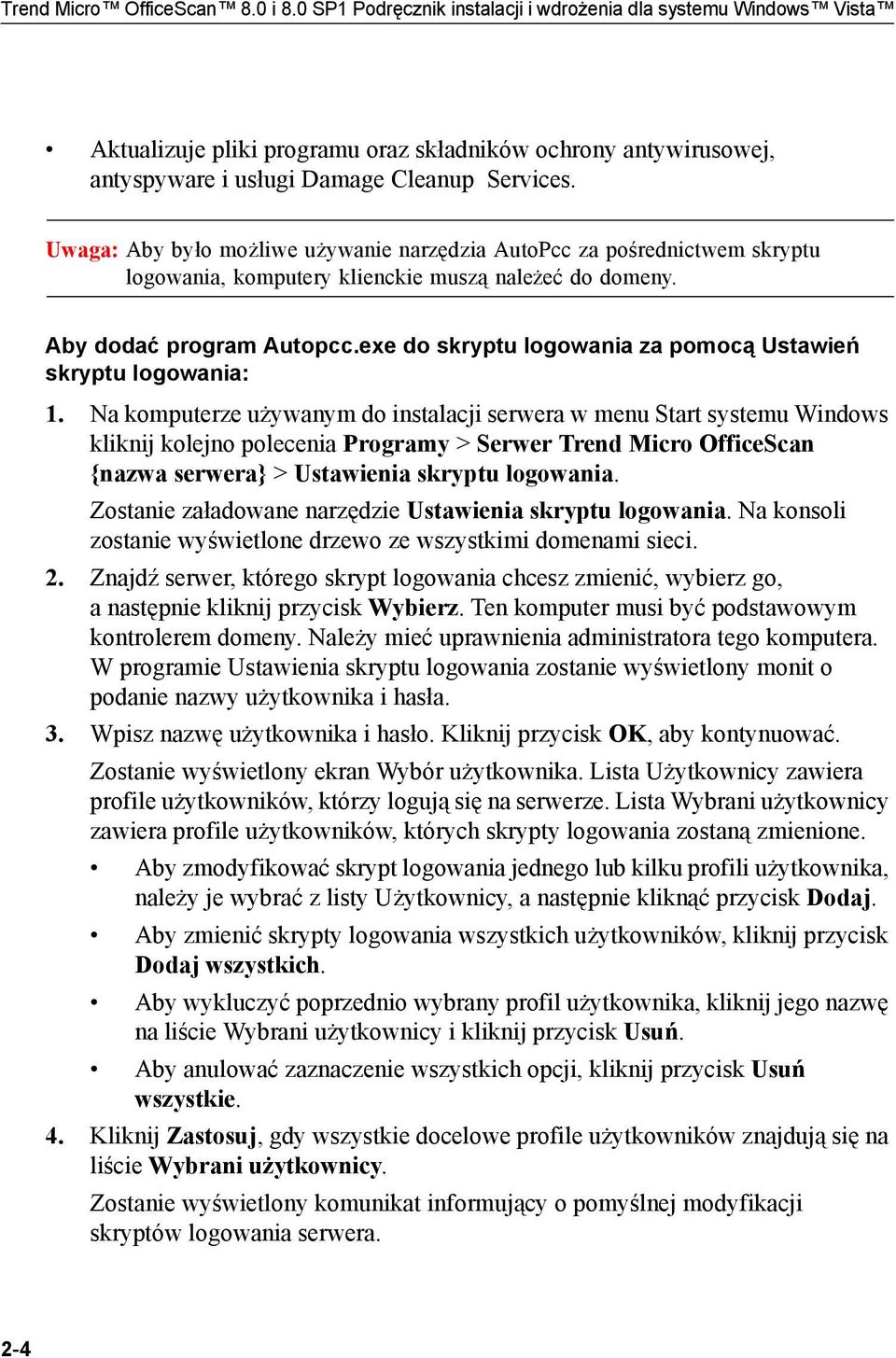 Uwaga: Aby było możliwe używanie narzędzia AutoPcc za pośrednictwem skryptu logowania, komputery klienckie muszą należeć do domeny. Aby dodać program Autopcc.