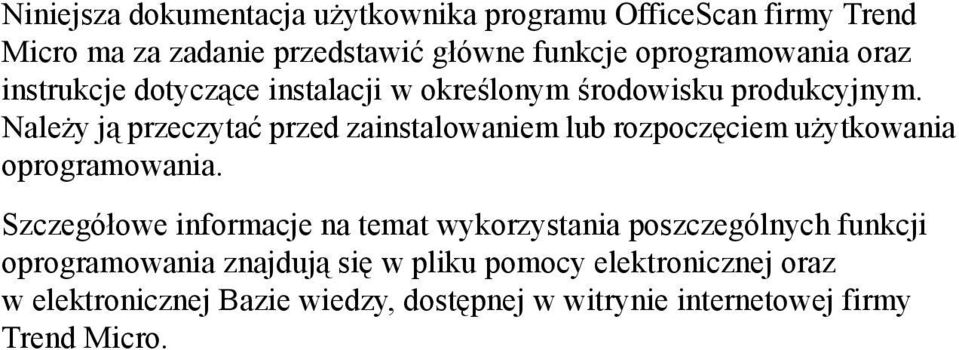 Należy ją przeczytać przed zainstalowaniem lub rozpoczęciem użytkowania oprogramowania.