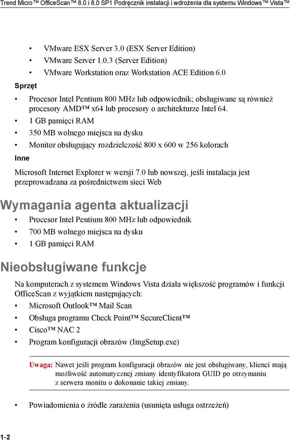 1 GB pamięci RAM 350 MB wolnego miejsca na dysku Monitor obsługujący rozdzielczość 800 x 600 w 256 kolorach Inne Microsoft Internet Explorer w wersji 7.