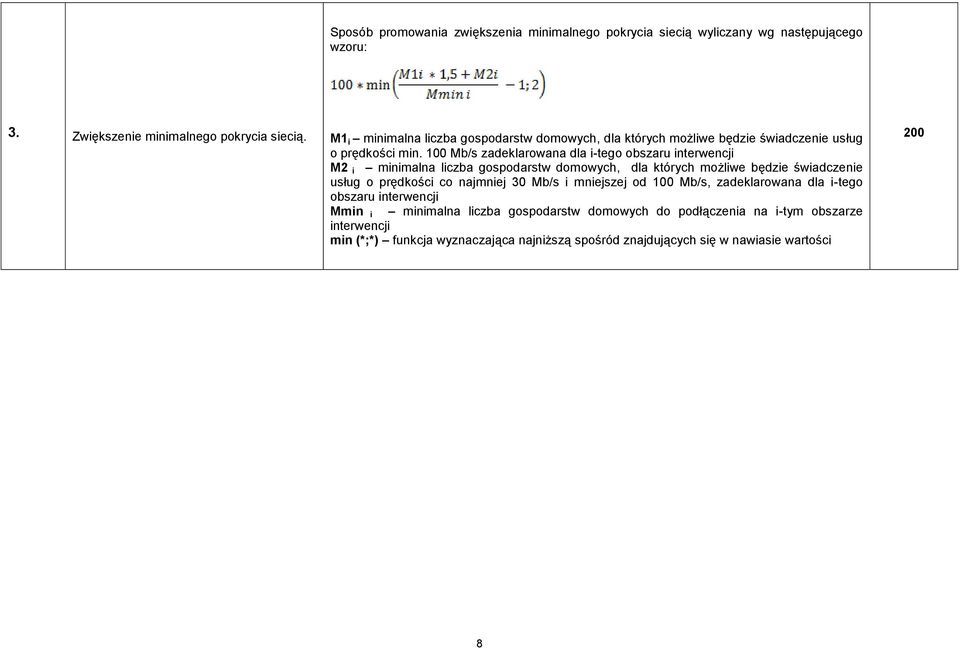 100 Mb/s zadeklarowana dla i-tego obszaru interwencji M2 i minimalna liczba gospodarstw domowych, dla których możliwe będzie świadczenie usług o prędkości co najmniej
