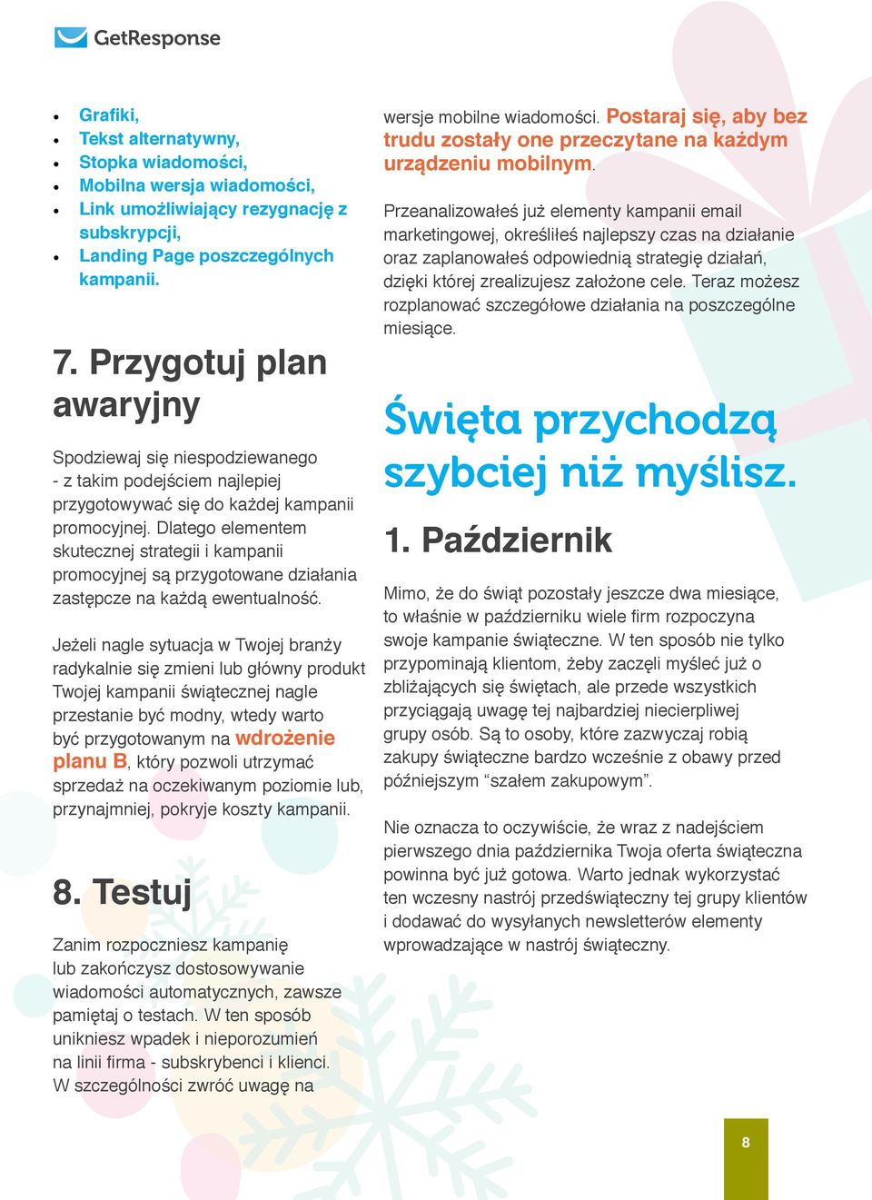 Dlatego elementem skutecznej strategii i kampanii promocyjnej są przygotowane działania zastępcze na każdą ewentualność.