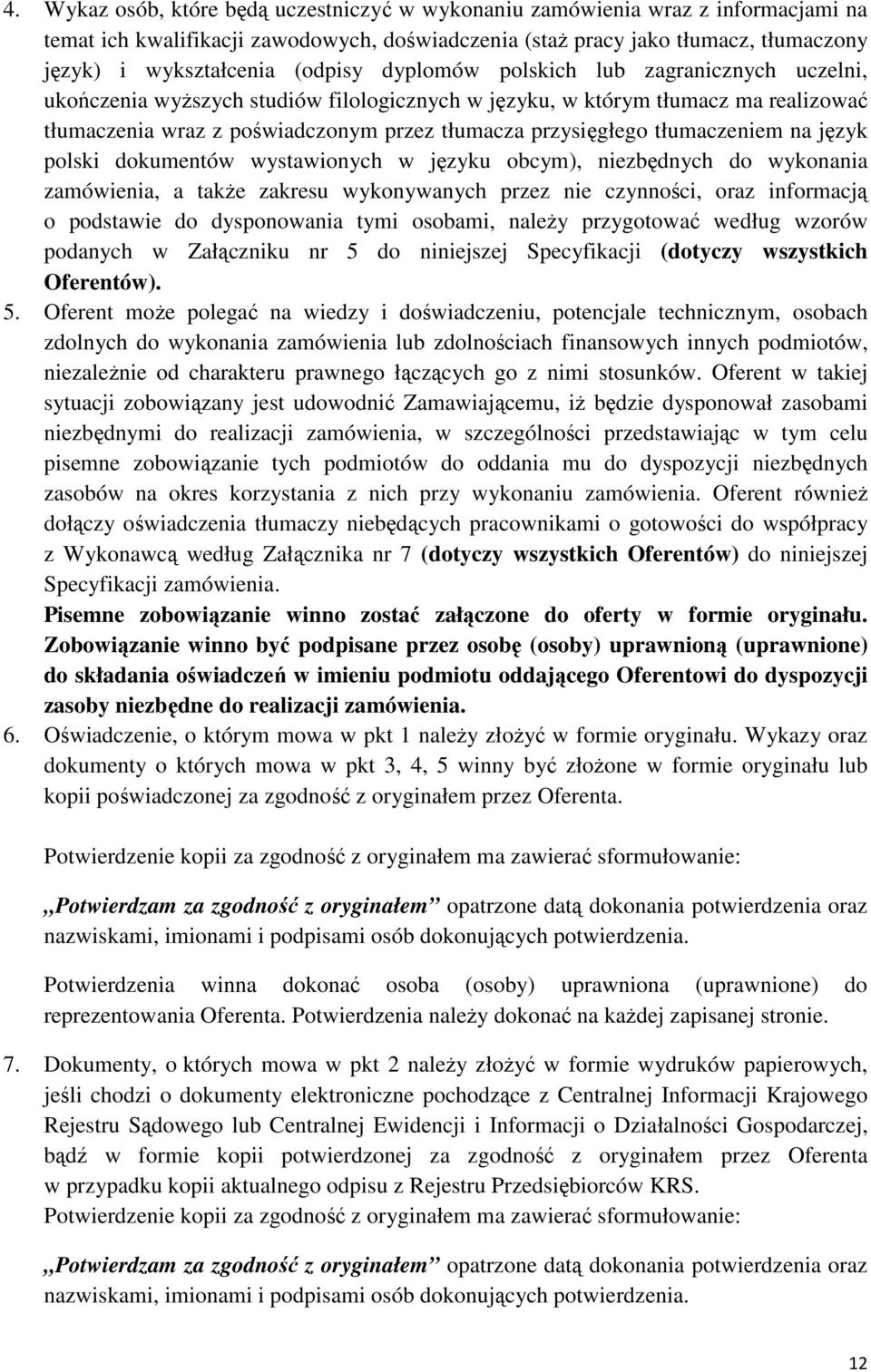 tłumaczeniem na język polski dokumentów wystawionych w języku obcym), niezbędnych do wykonania zamówienia, a takŝe zakresu wykonywanych przez nie czynności, oraz informacją o podstawie do