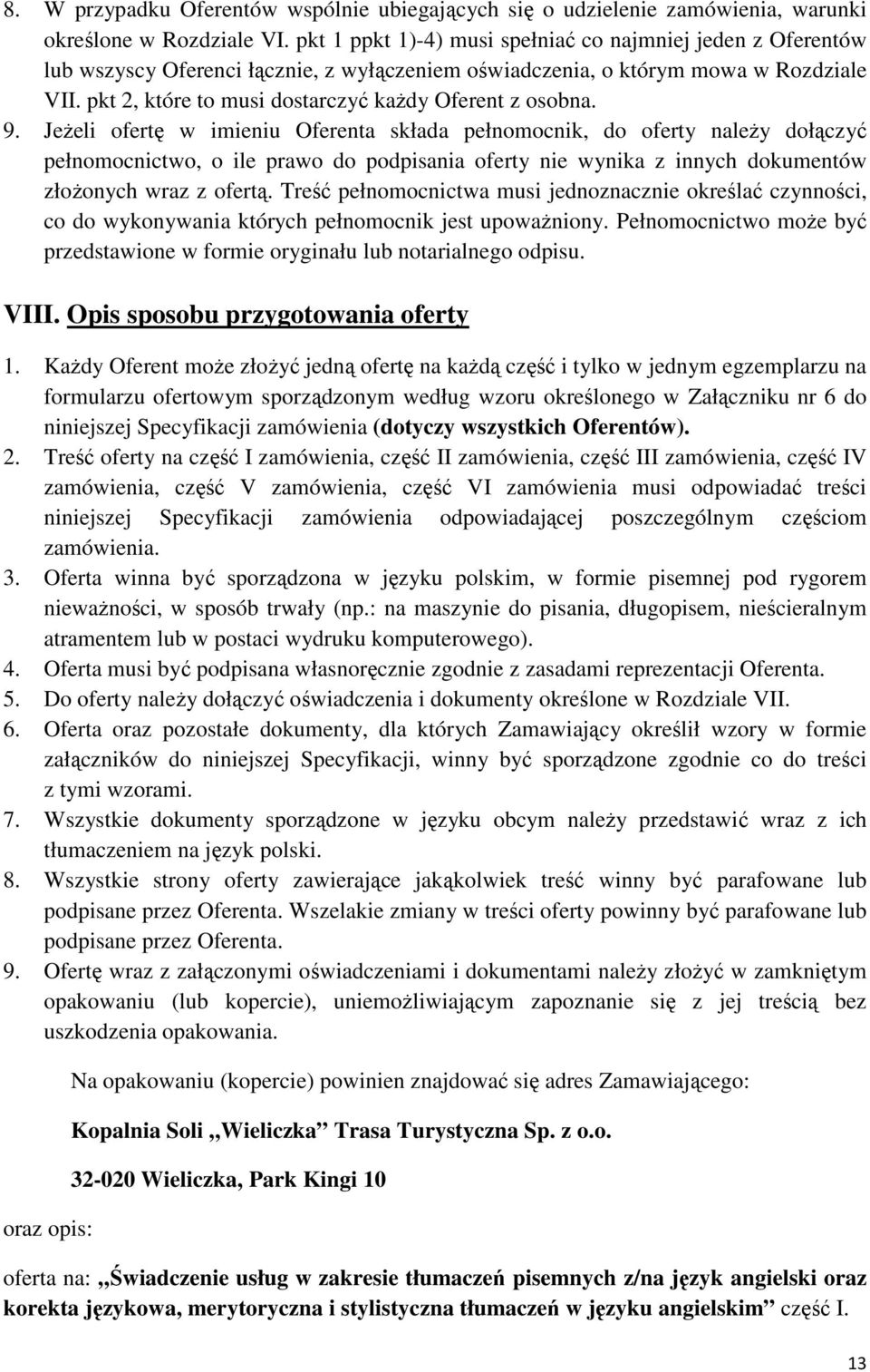 pkt 2, które to musi dostarczyć kaŝdy Oferent z osobna. 9.