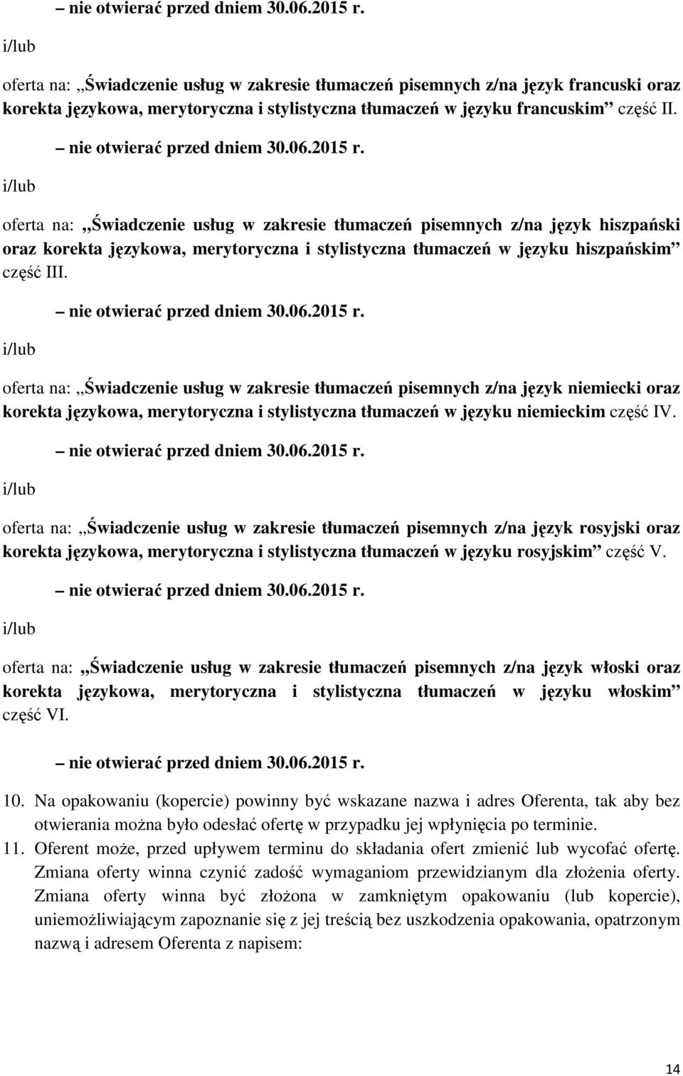 i/lub  oferta na: Świadczenie usług w zakresie tłumaczeń pisemnych z/na język hiszpański oraz korekta językowa, merytoryczna i stylistyczna tłumaczeń w języku hiszpańskim część III.
