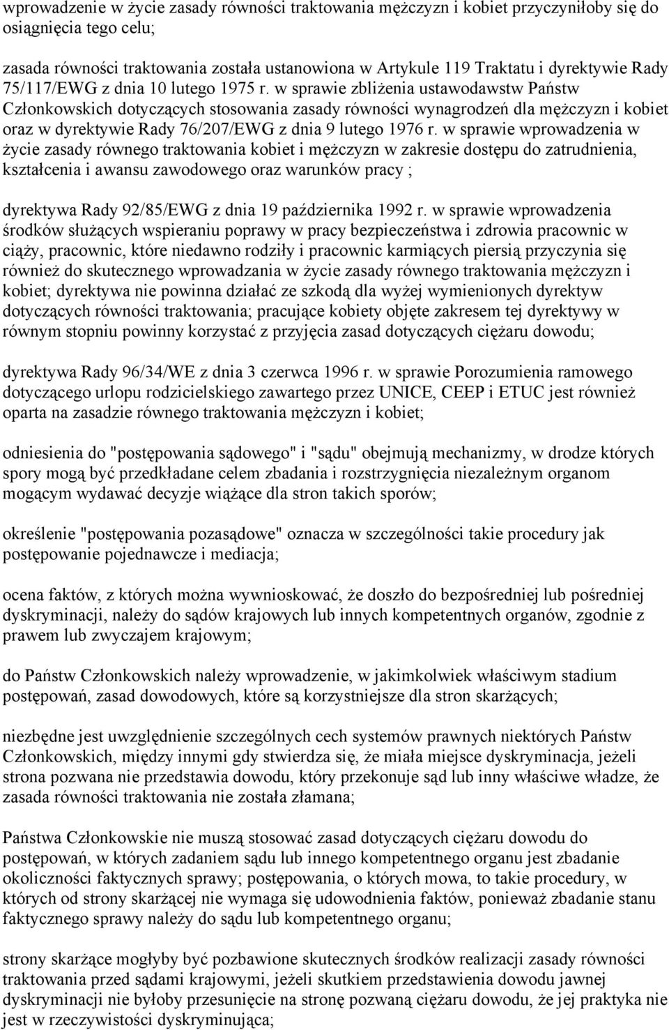 w sprawie zbliżenia ustawodawstw Państw Członkowskich dotyczących stosowania zasady równości wynagrodzeń dla mężczyzn i kobiet oraz w dyrektywie Rady 76/207/EWG z dnia 9 lutego 1976 r.