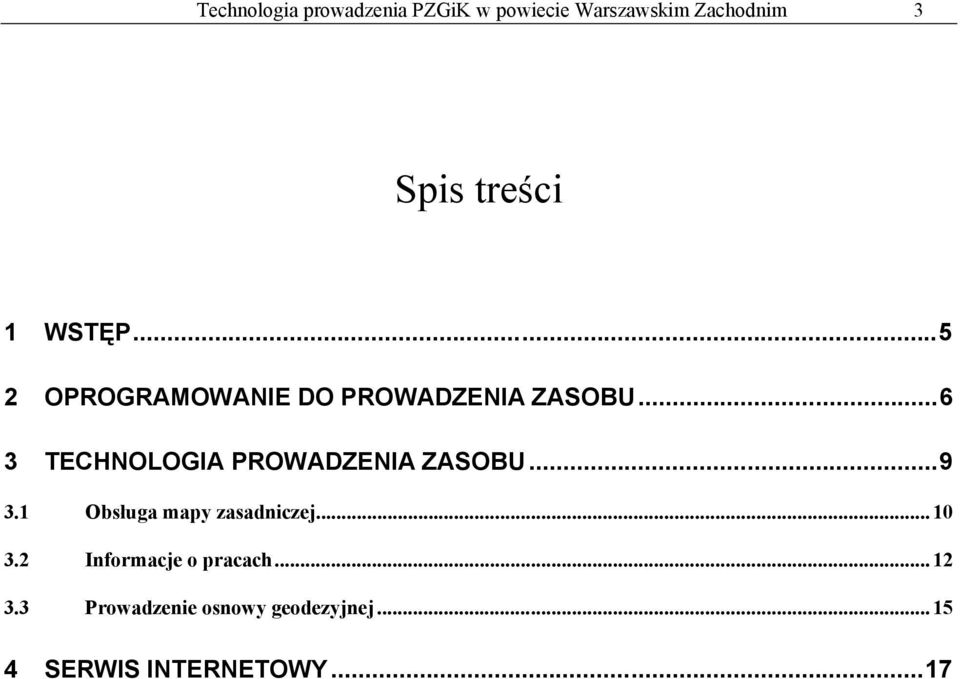 ..6 3 TECHNOLOGIA PROWADZENIA ZASOBU...9 3.