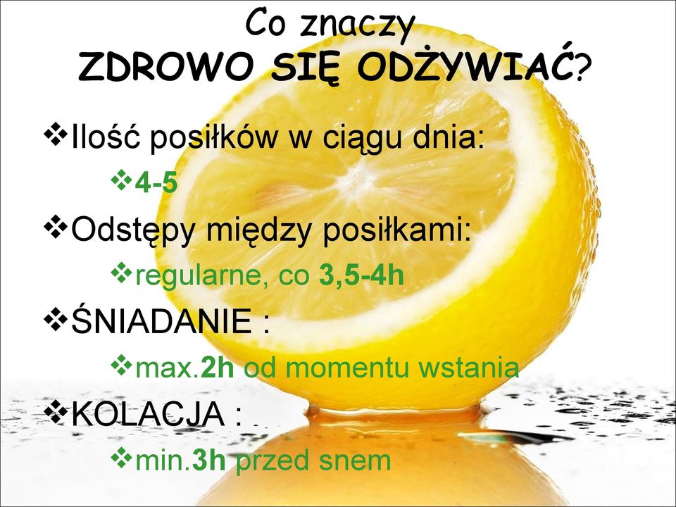 między posiłkami: regularne, co 3,5-4h