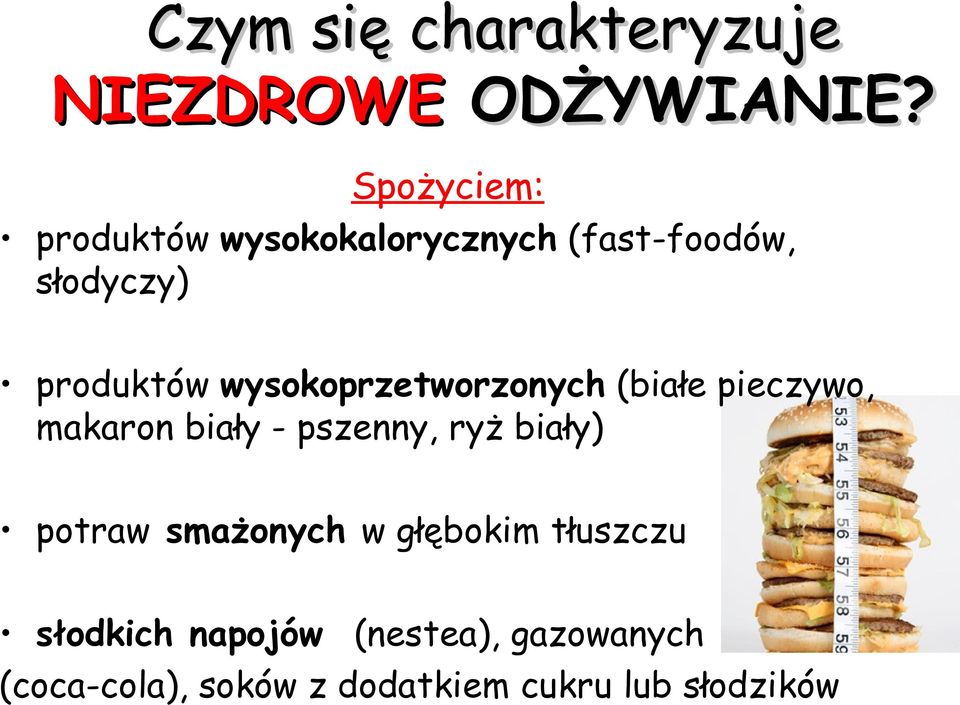 wysokoprzetworzonych (białe pieczywo, makaron biały - pszenny, ryż biały)