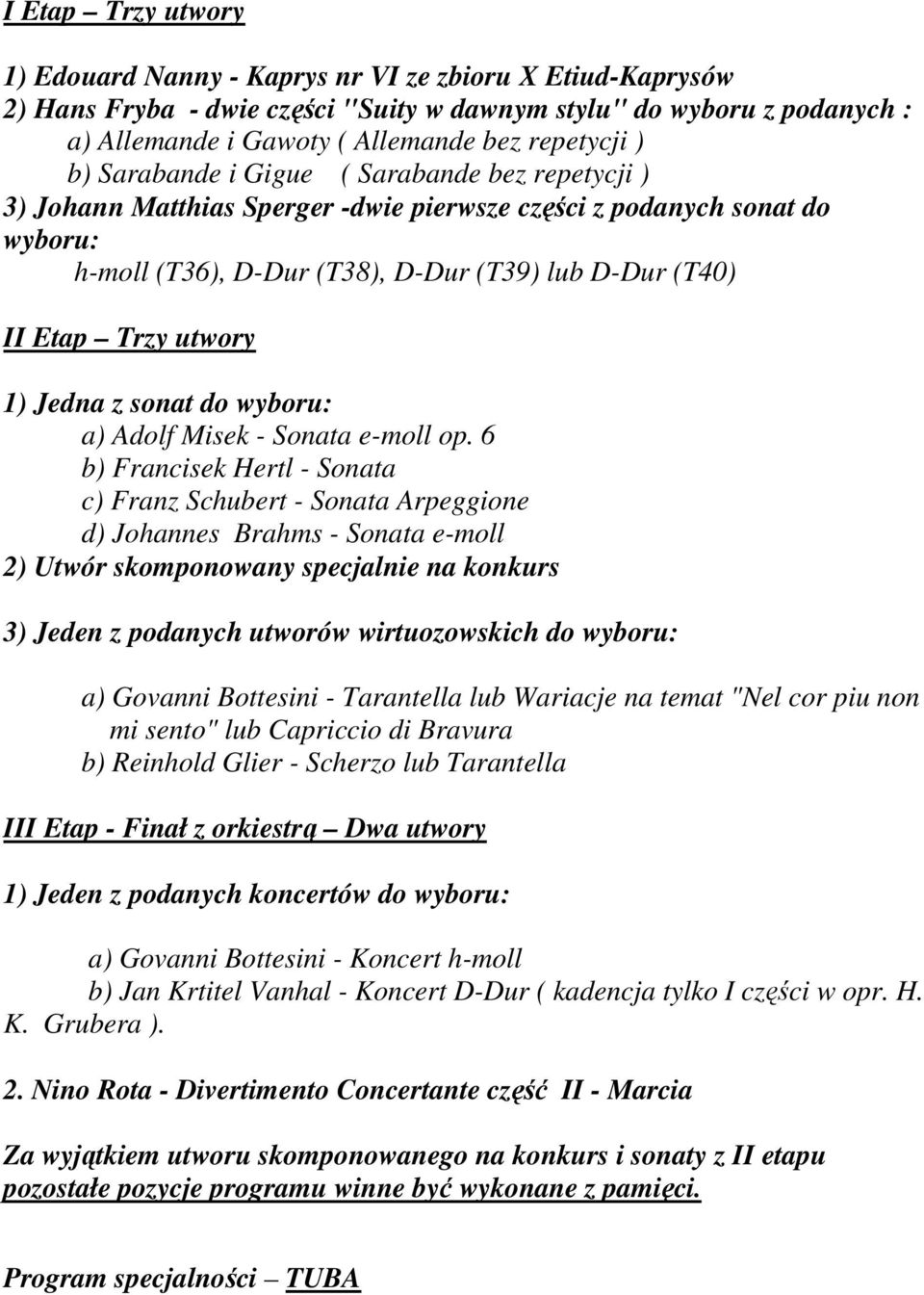 utwory 1) Jedna z sonat do wyboru: a) Adolf Misek - Sonata e-moll op.