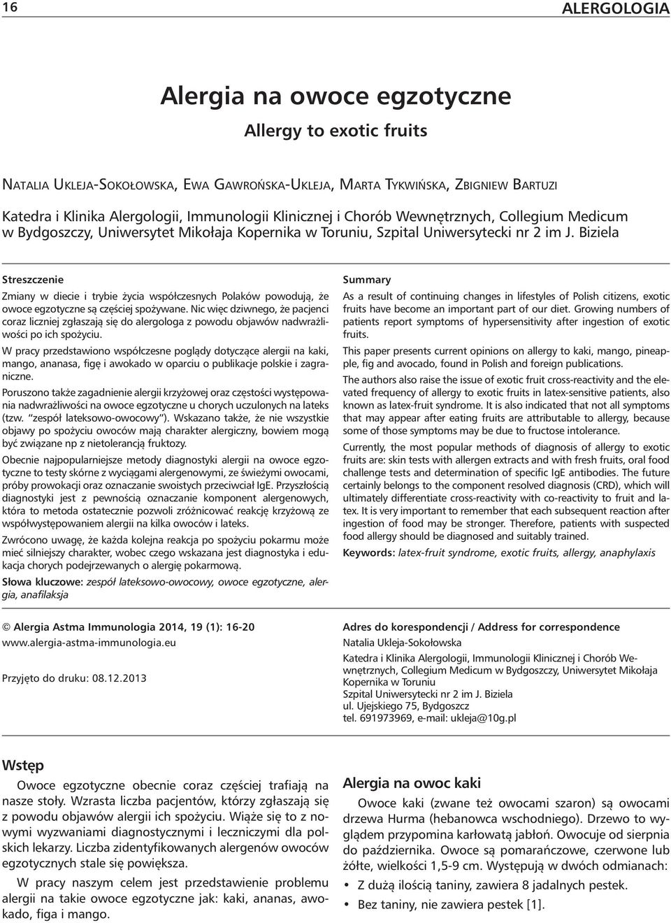 Biziela Streszczenie Zmiany w diecie i trybie życia współczesnych Polaków powodują, że owoce egzotyczne są częściej spożywane.