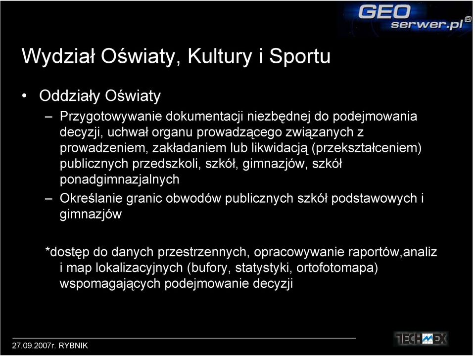 gimnazjów, szkół ponadgimnazjalnych Określanie granic obwodów publicznych szkół podstawowych i gimnazjów *dostęp do danych