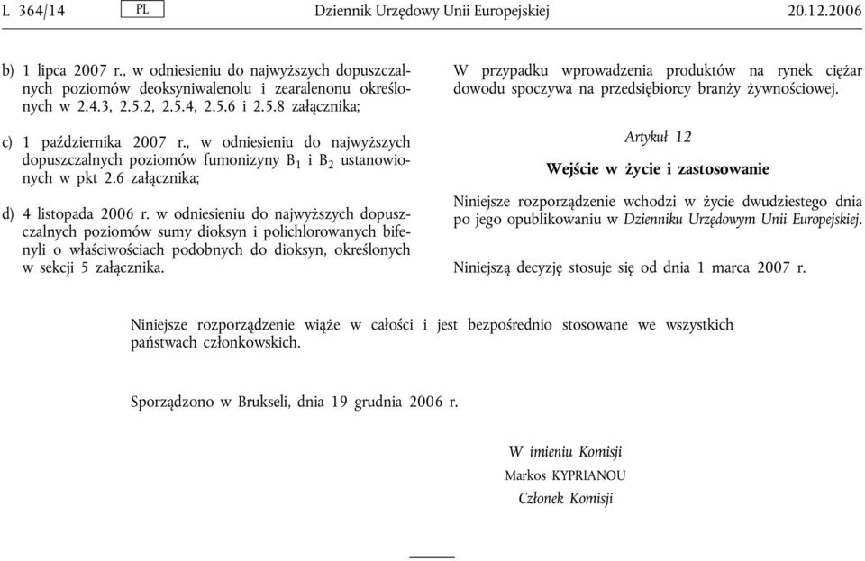 w odniesieniu do najwyższych dopuszczalnych poziomów sumy dioksyn i polichlorowanych bifenyli o właściwościach podobnych do dioksyn, określonych w sekcji 5 załącznika.