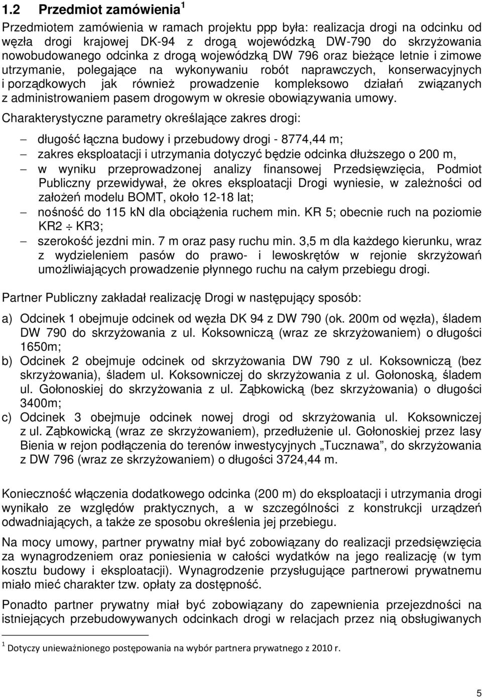 związanych z administrowaniem pasem drogowym w okresie obowiązywania umowy.