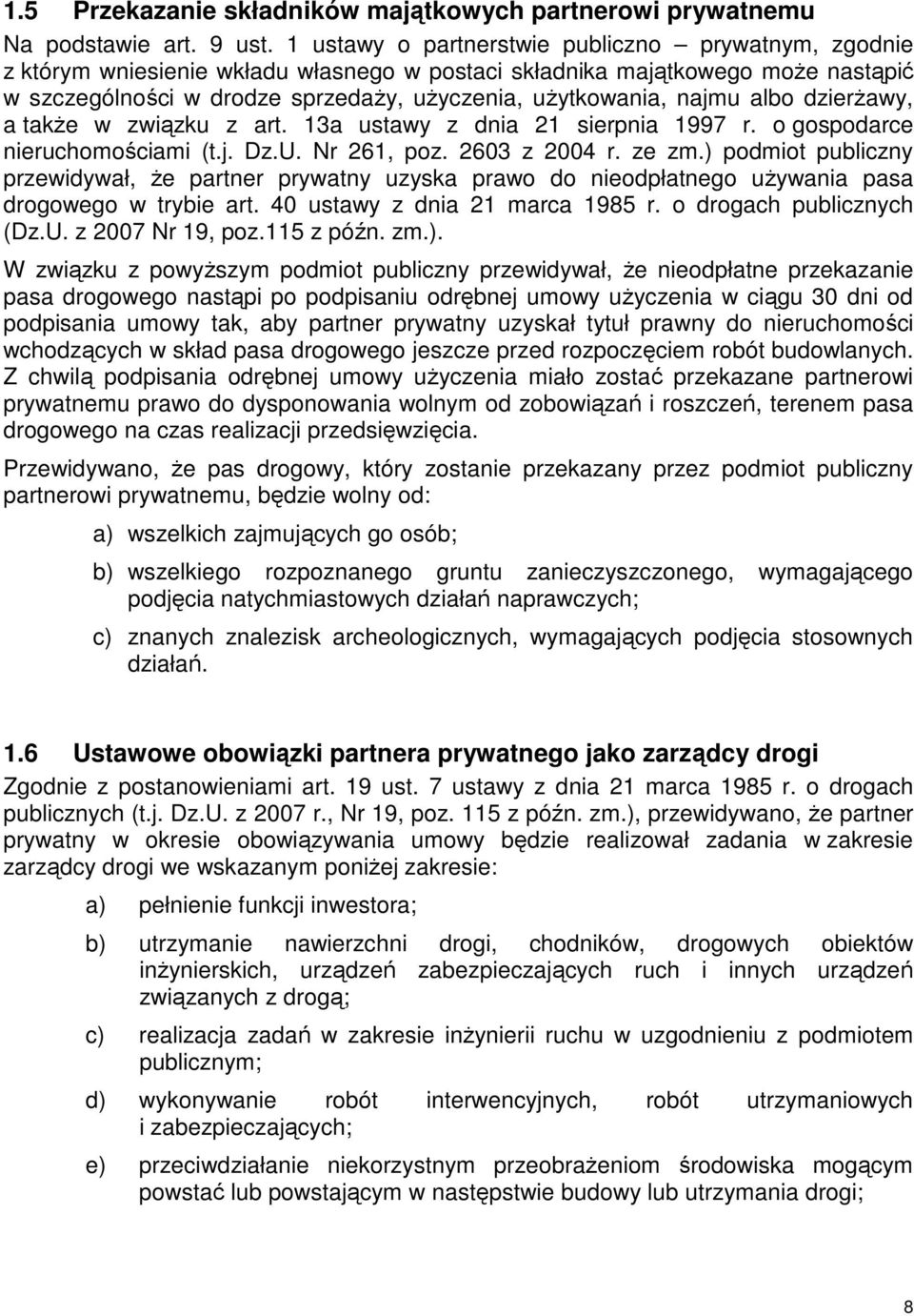 najmu albo dzierżawy, a także w związku z art. 13a ustawy z dnia 21 sierpnia 1997 r. o gospodarce nieruchomościami (t.j. Dz.U. Nr 261, poz. 2603 z 2004 r. ze zm.