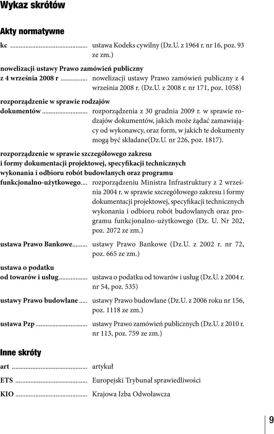w sprawie rodzajów dokumentów, jakich może żądać zamawiający od wykonawcy, oraz form, w jakich te dokumenty mogą być składane(dz.u. nr 226, poz. 1817).