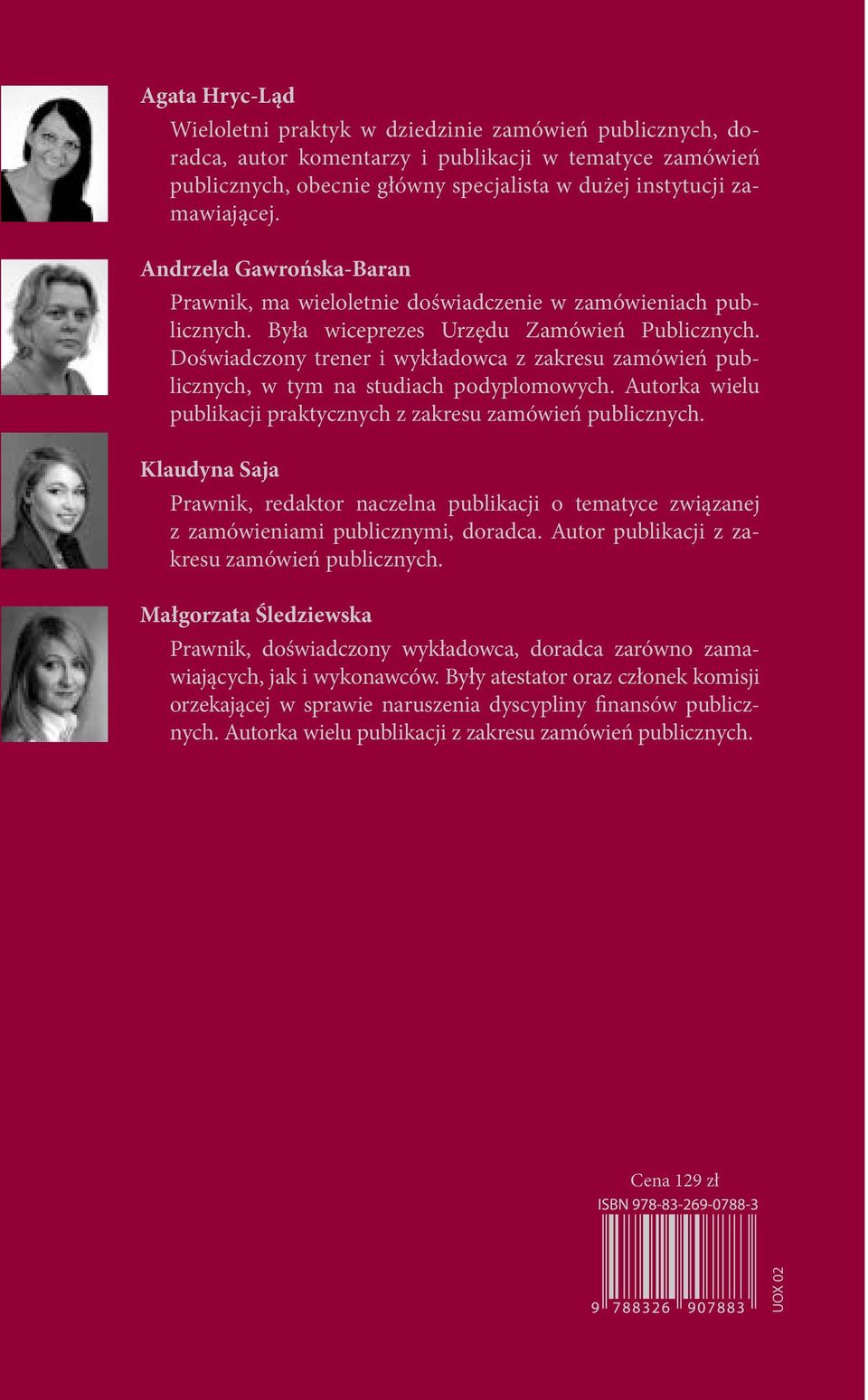Doświadczony trener i wykładowca z zakresu zamówień publicznych, w tym na studiach podyplomowych. Autorka wielu publikacji praktycznych z zakresu zamówień publicznych.