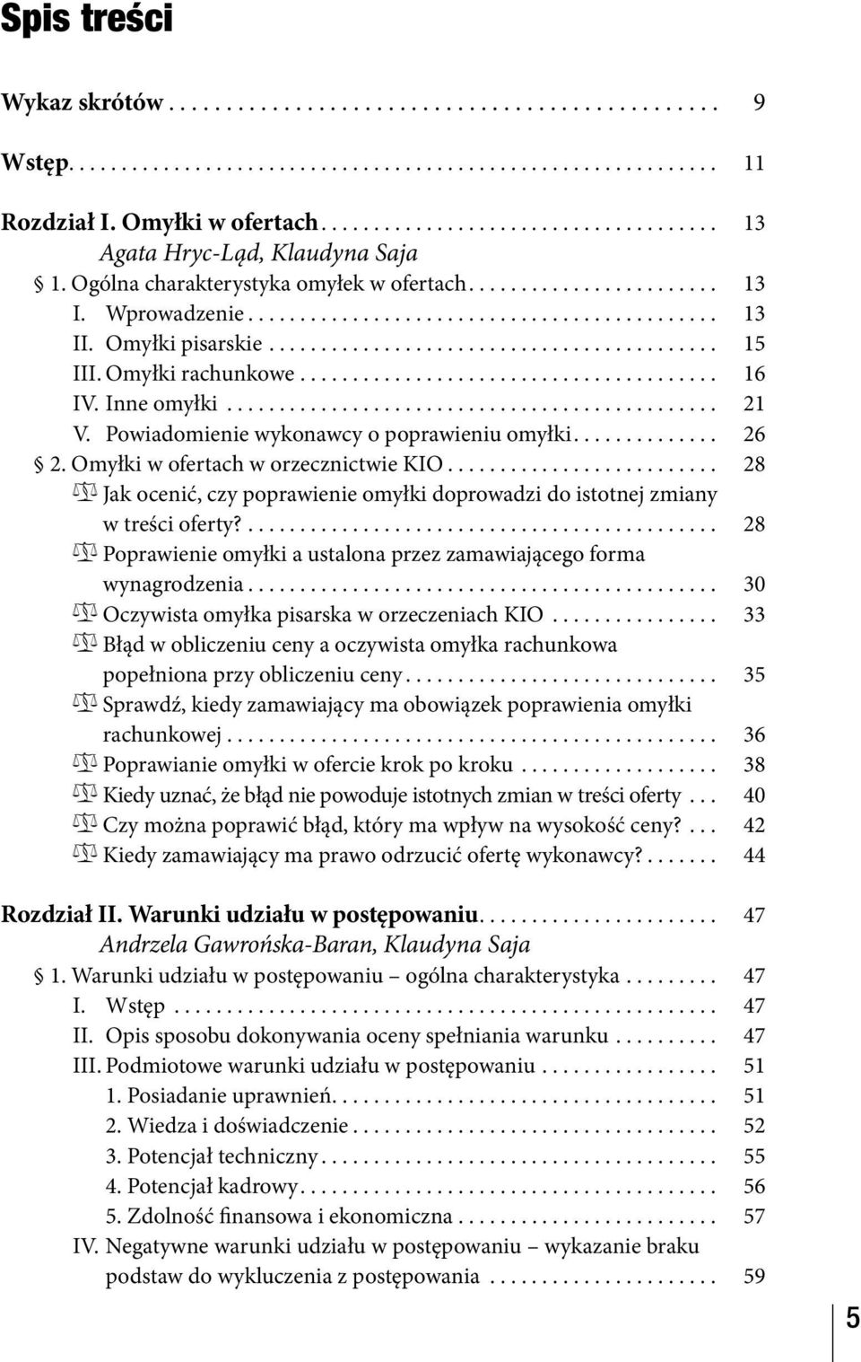 .. 28 Jak ocenić, czy poprawienie omyłki doprowadzi do istotnej zmiany w treści oferty?... 28 Poprawienie omyłki a ustalona przez zamawiającego forma wynagrodzenia.