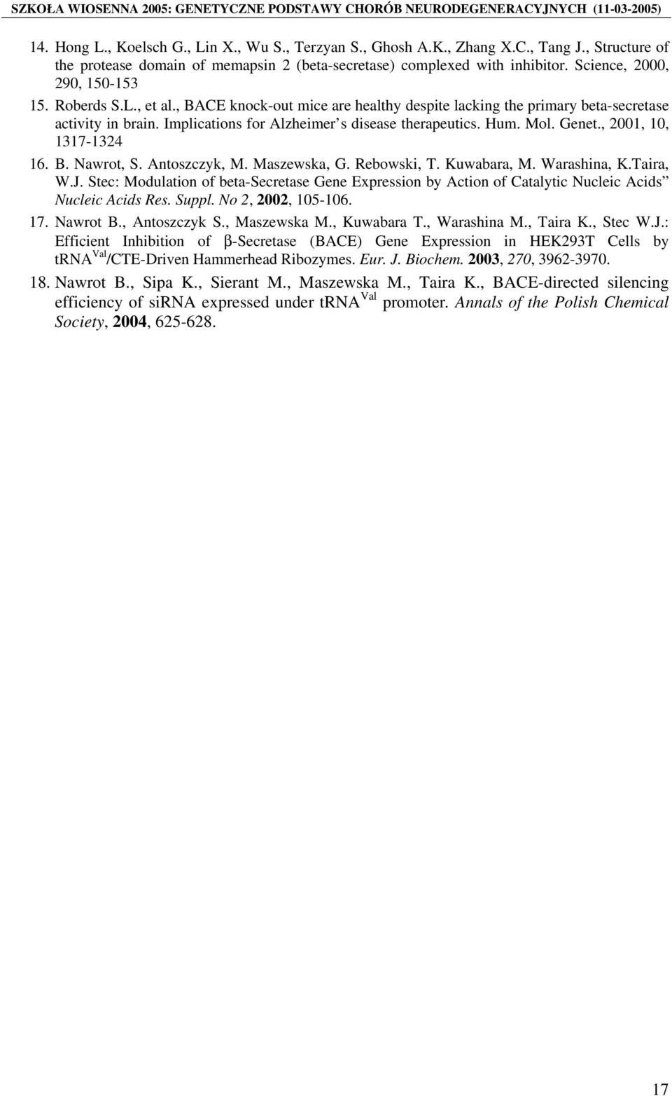 Hum. Mol. Genet., 2001, 10, 1317-1324 16. B. Nawrot, S. Antoszczyk, M. Maszewska, G. Rebowski, T. Kuwabara, M. Warashina, K.Taira, W.J.