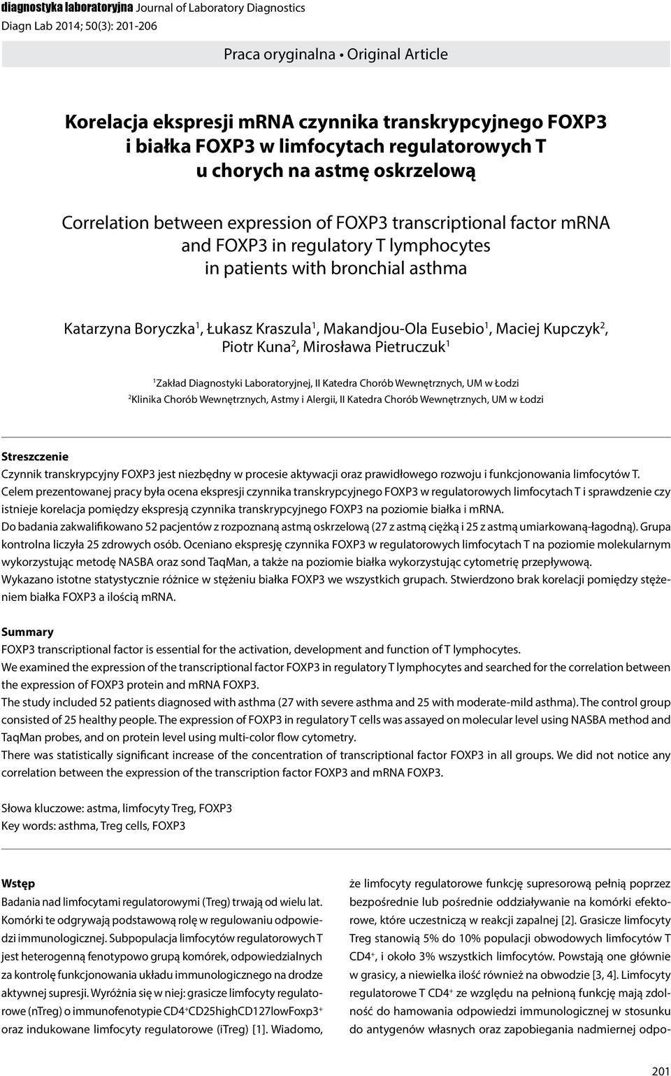 Katarzyna Boryczka 1, Łukasz Kraszula 1, Makandjou-Ola Eusebio 1, Maciej Kupczyk 2, Piotr Kuna 2, Mirosława Pietruczuk 1 1 Zakład Diagnostyki Laboratoryjnej, II Katedra Chorób Wewnętrznych, UM w