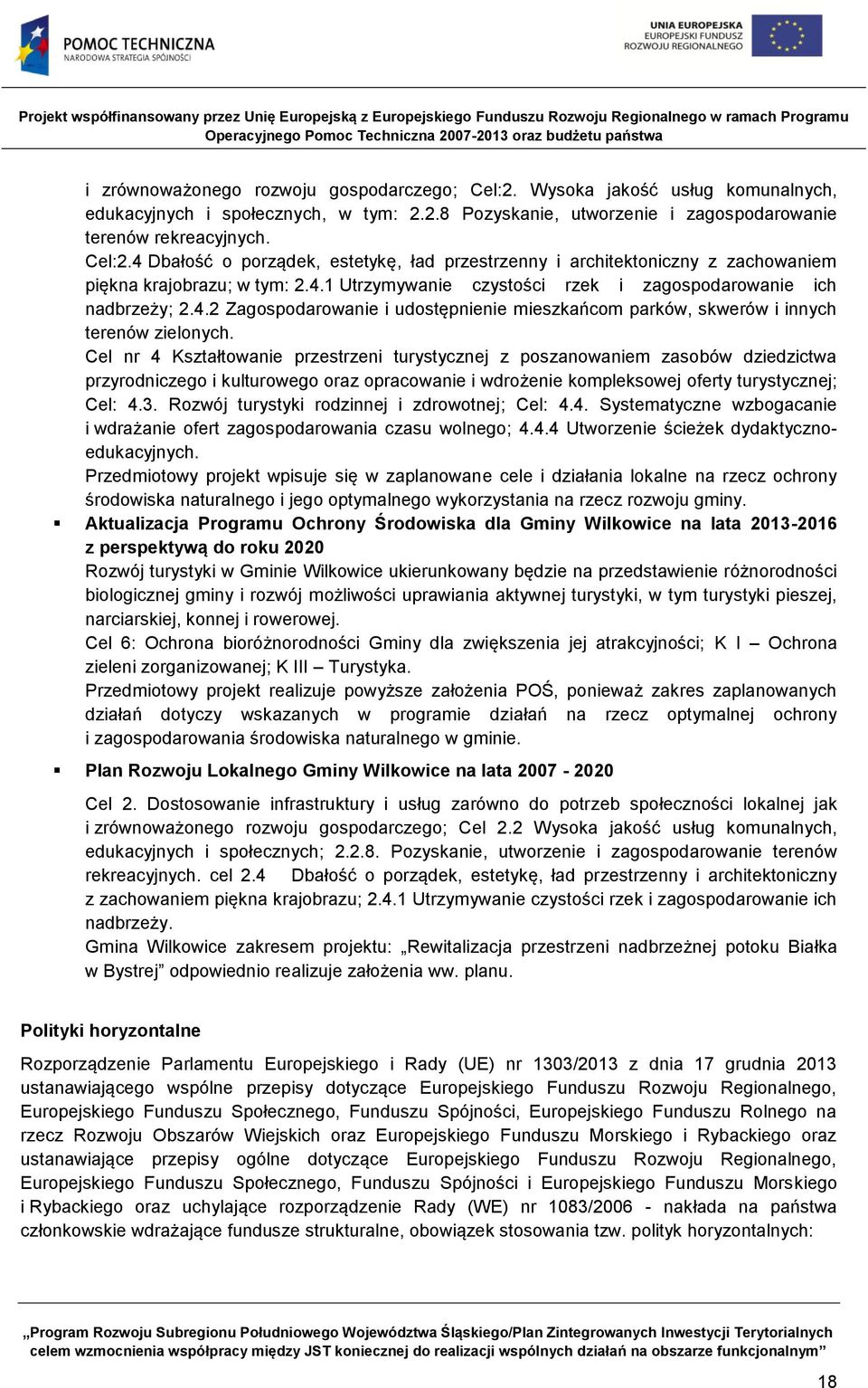 Cel nr 4 Kształtowanie przestrzeni turystycznej z poszanowaniem zasobów dziedzictwa przyrodniczego i kulturowego oraz opracowanie i wdrożenie kompleksowej oferty turystycznej; Cel: 4.3.