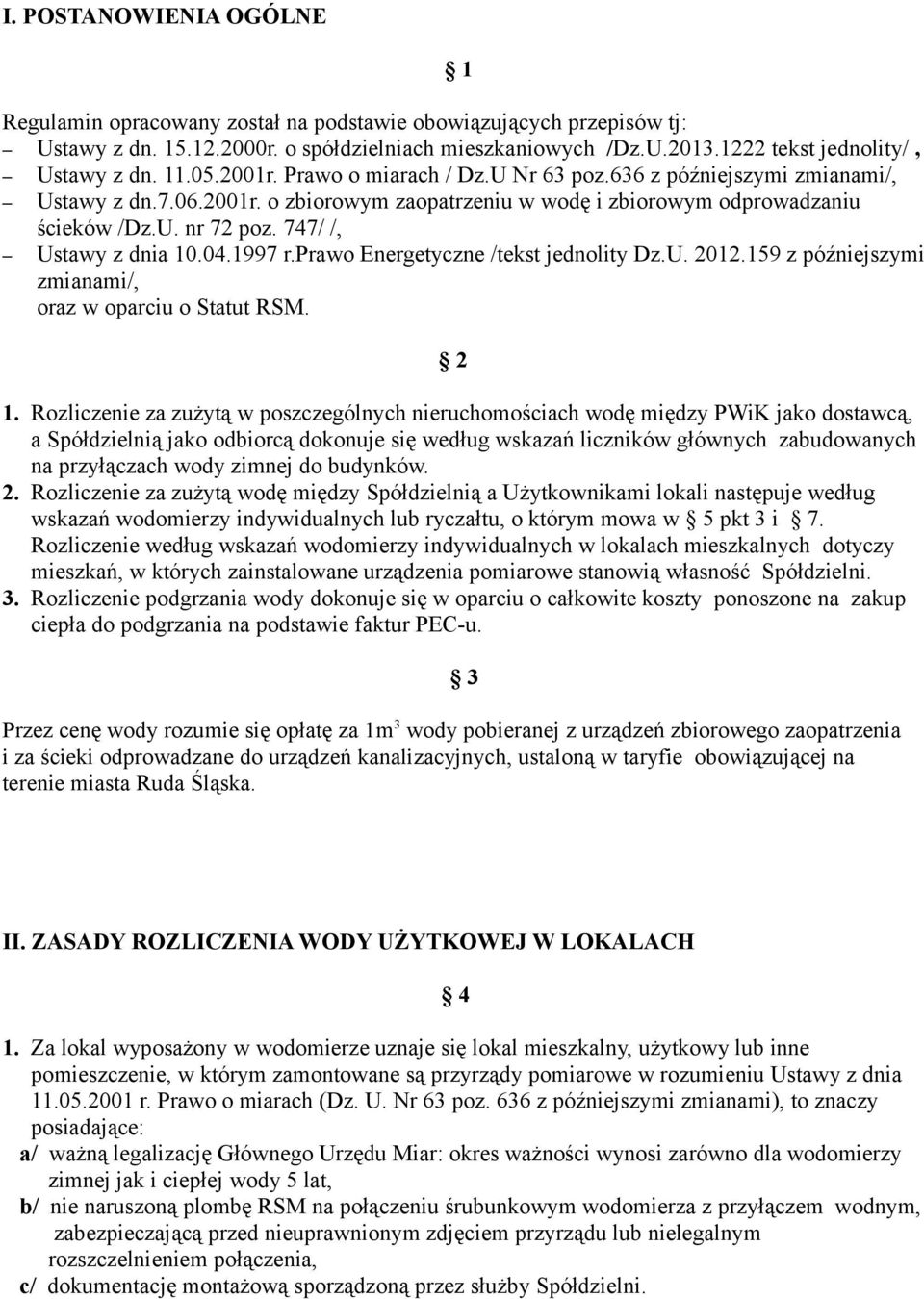 747/ /, Ustawy z dnia 10.04.1997 r.prawo Energetyczne /tekst jednolity Dz.U. 2012.159 z późniejszymi zmianami/, oraz w oparciu o Statut RSM. 2 1.