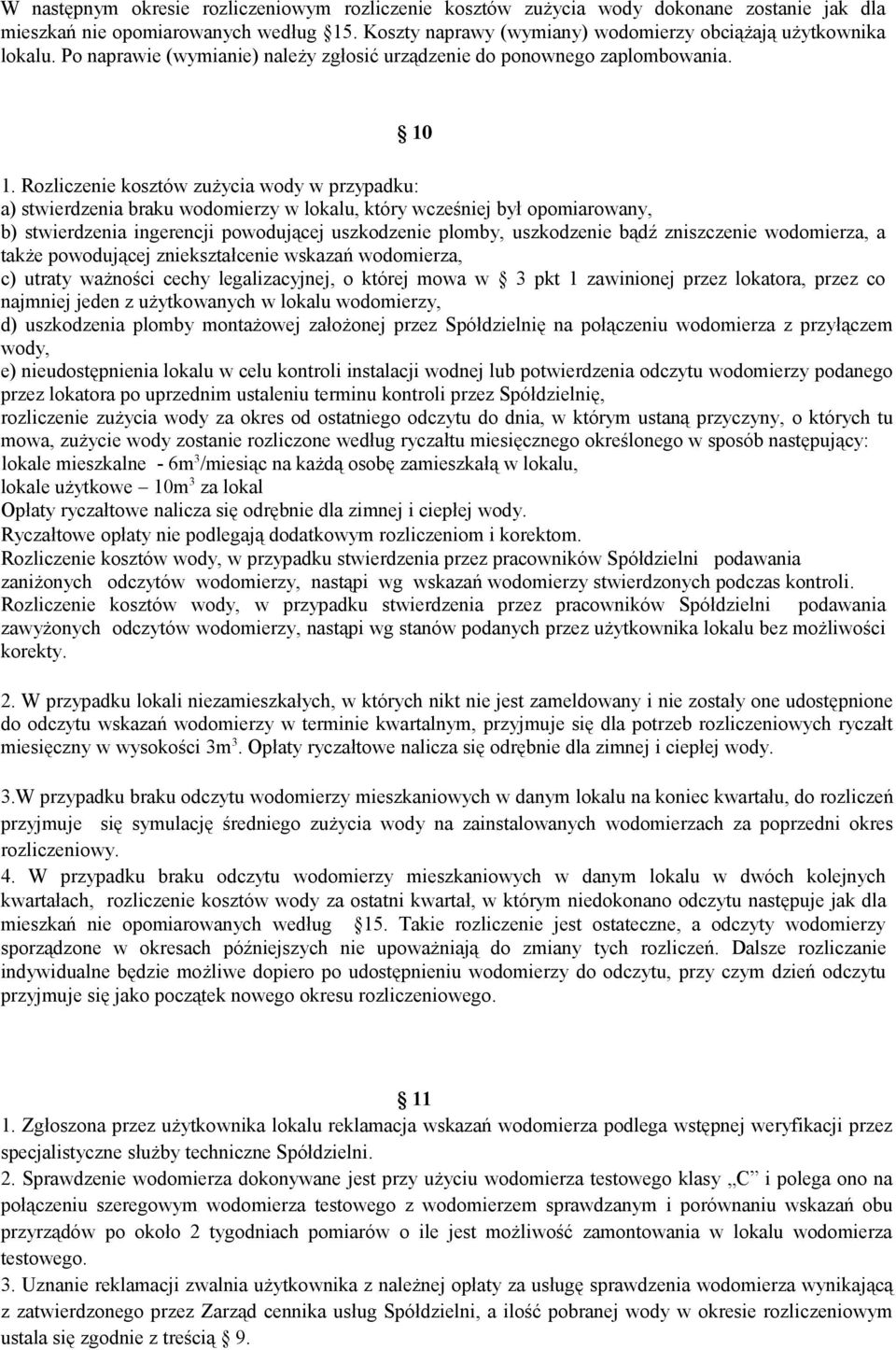 Rozliczenie kosztów zużycia wody w przypadku: a) stwierdzenia braku wodomierzy w lokalu, który wcześniej był opomiarowany, b) stwierdzenia ingerencji powodującej uszkodzenie plomby, uszkodzenie bądź