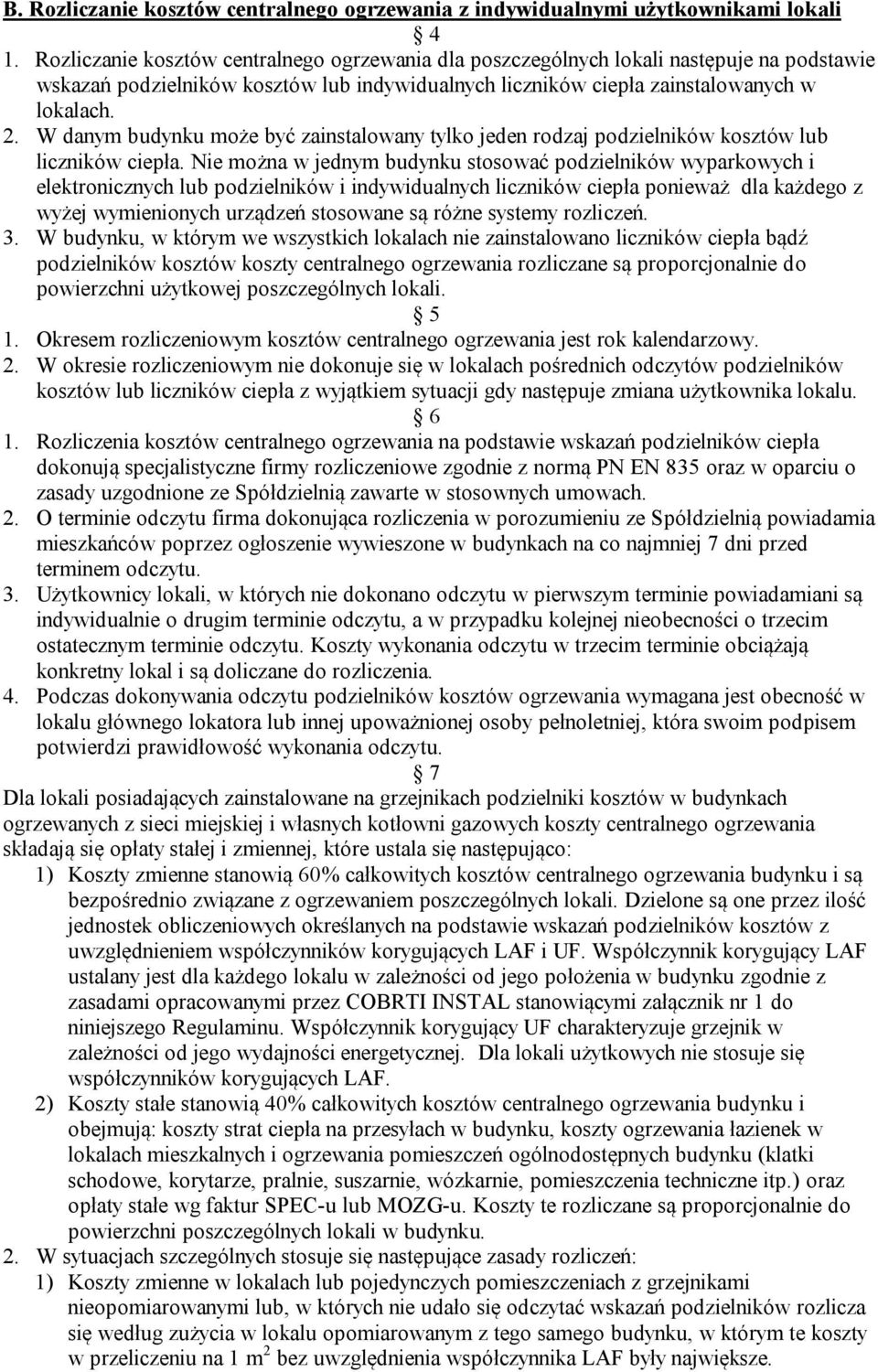 W danym budynku może być zainstalowany tylko jeden rodzaj podzielników kosztów lub liczników ciepła.