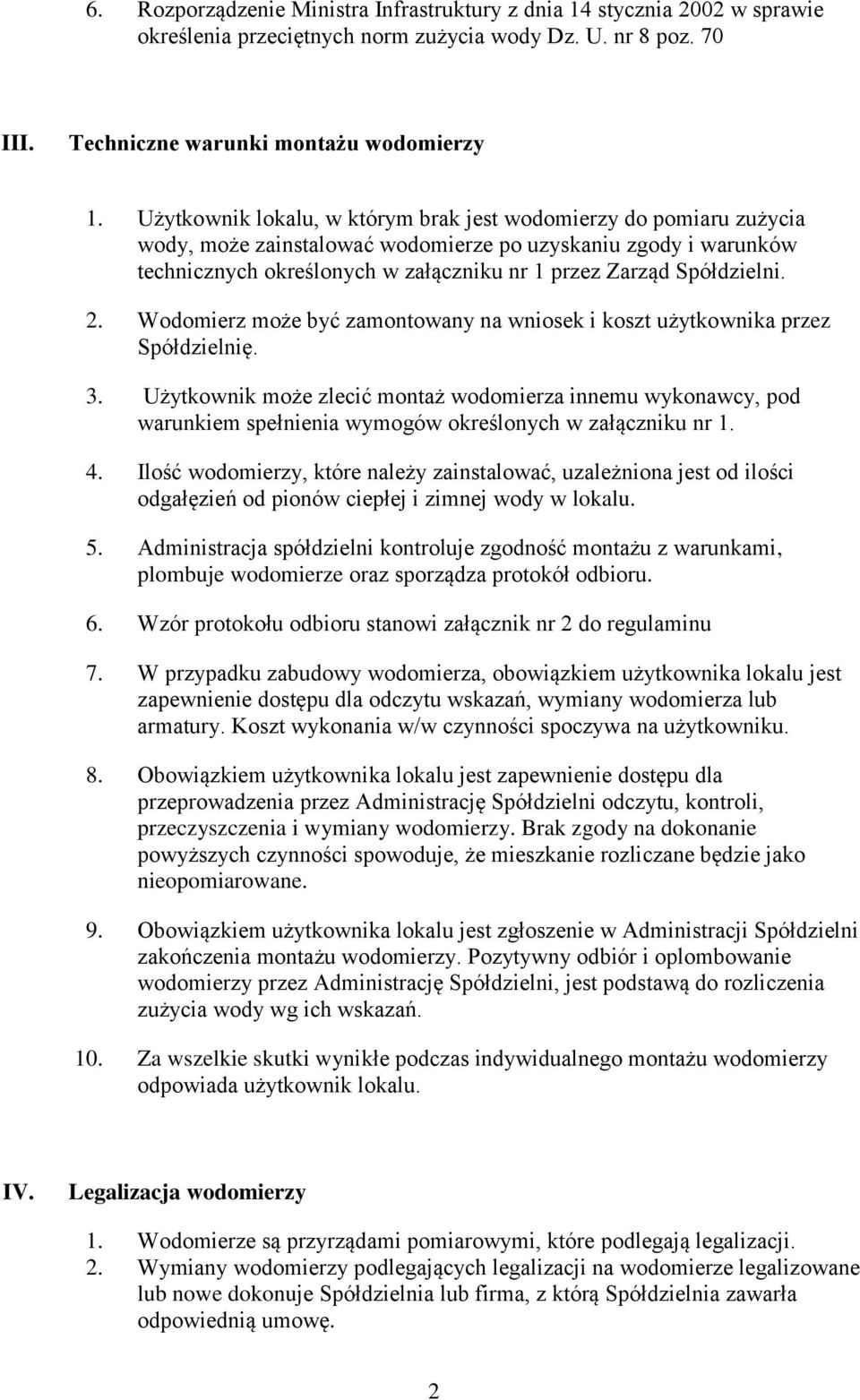 Spółdzielni. 2. Wodomierz może być zamontowany na wniosek i koszt użytkownika przez Spółdzielnię. 3.