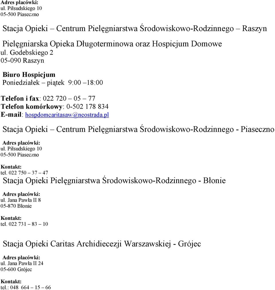 pl Stacja Opieki Centrum Pielęgniarstwa Środowiskowo-Rodzinnego - Piaseczno ul. Piłsudskiego 10 05-500 Piaseczno tel.