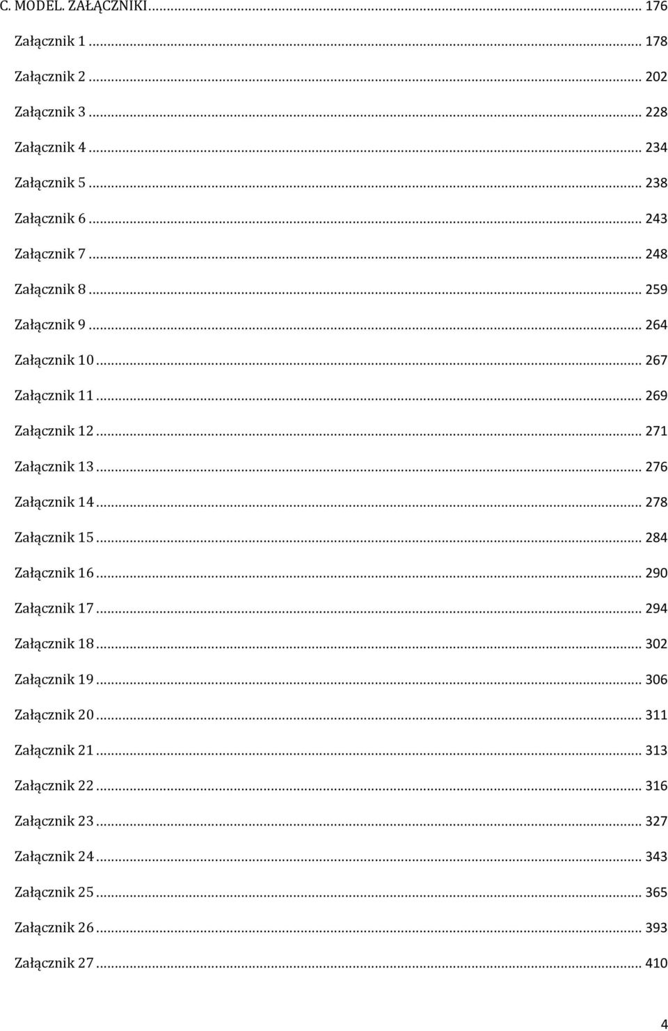 .. 276 Załącznik 14... 278 Załącznik 15... 284 Załącznik 16... 290 Załącznik 17... 294 Załącznik 18... 302 Załącznik 19... 306 Załącznik 20.