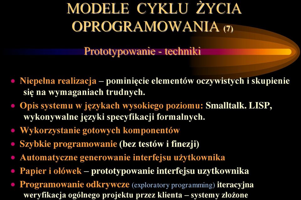 Wykorzystanie gotowych komponentów Szybkie programowanie (bez testów i finezji) Automatyczne generowanie interfejsu użytkownika Papier i