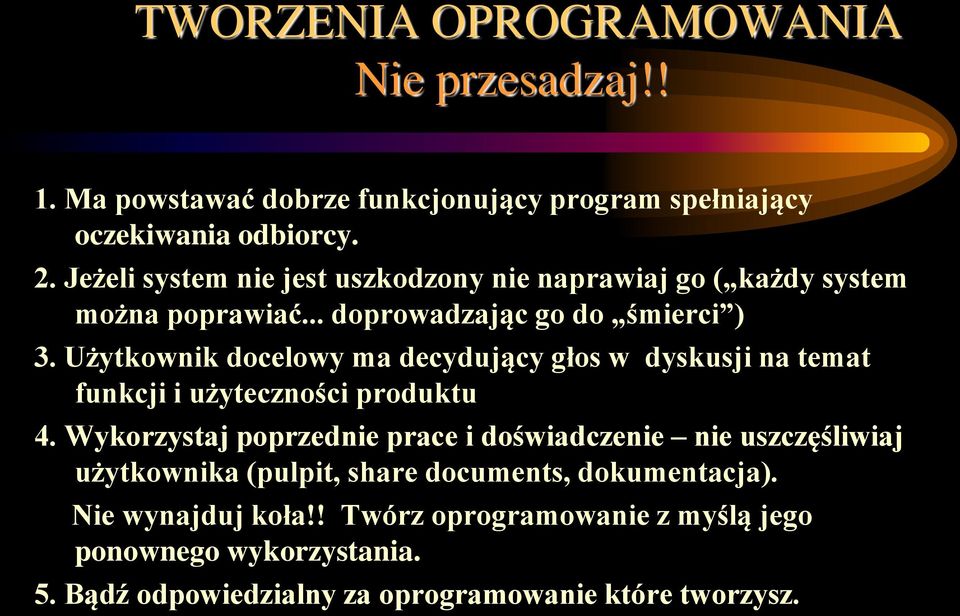 Użytkownik docelowy ma decydujący głos w dyskusji na temat funkcji i użyteczności produktu 4.