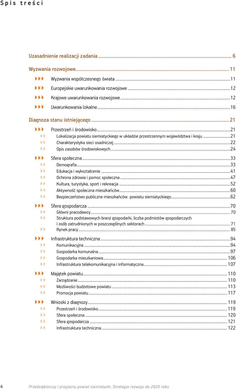.. 21 Charakterystyka sieci osadniczej... 22 Opis zasobów środowiskowych... 24 Sfera społeczna... 33 Demografia... 33 Edukacja i wykształcenie... 41 Ochrona zdrowia i pomoc społeczna.