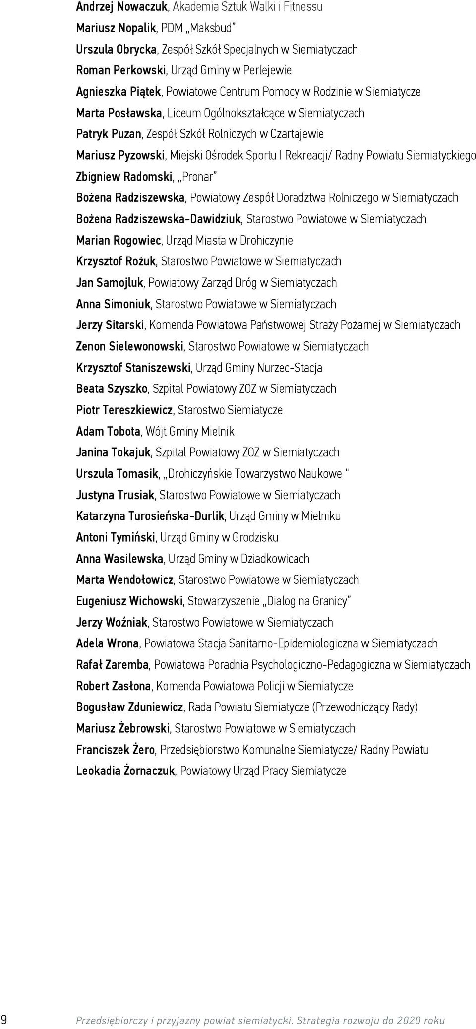 I Rekreacji/ Radny Powiatu Siemiatyckiego Zbigniew Radomski, Pronar Bożena Radziszewska, Powiatowy Zespół Doradztwa Rolniczego w Siemiatyczach Bożena Radziszewska-Dawidziuk, Starostwo Powiatowe w