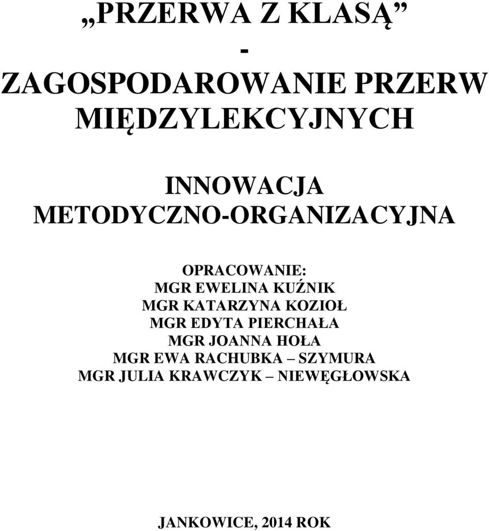 KUŹNIK MGR KATARZYNA KOZIOŁ MGR EDYTA PIERCHAŁA MGR JOANNA HOŁA