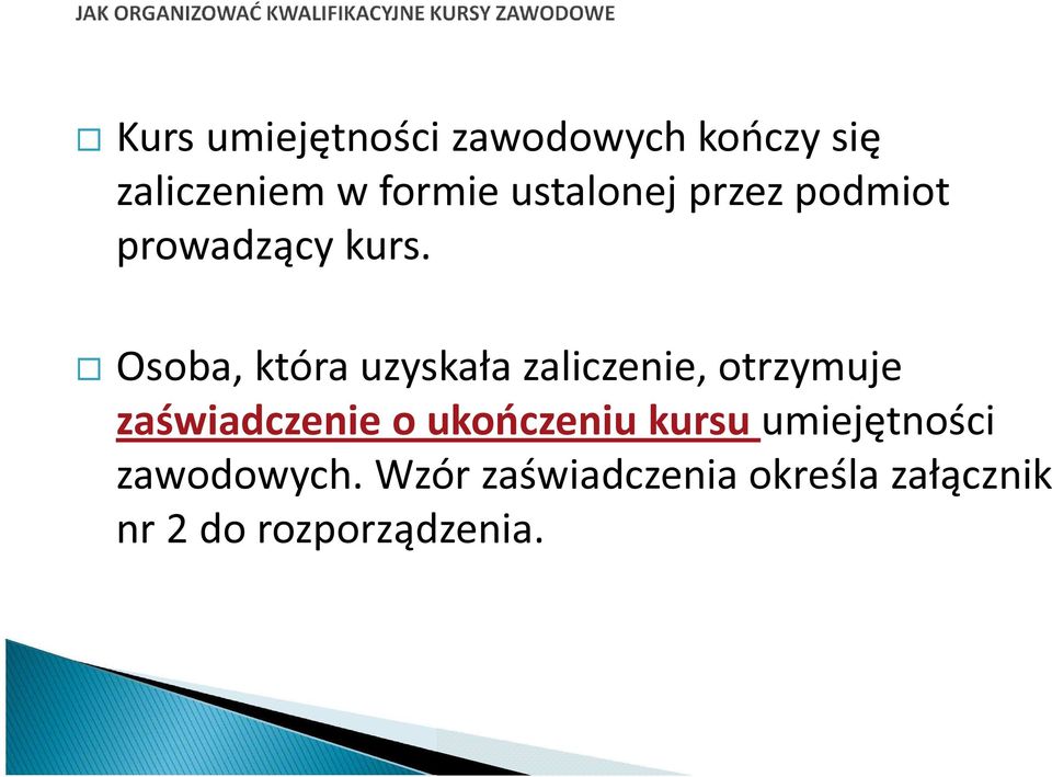 Osoba, która uzyskała zaliczenie, otrzymuje zaświadczenie o