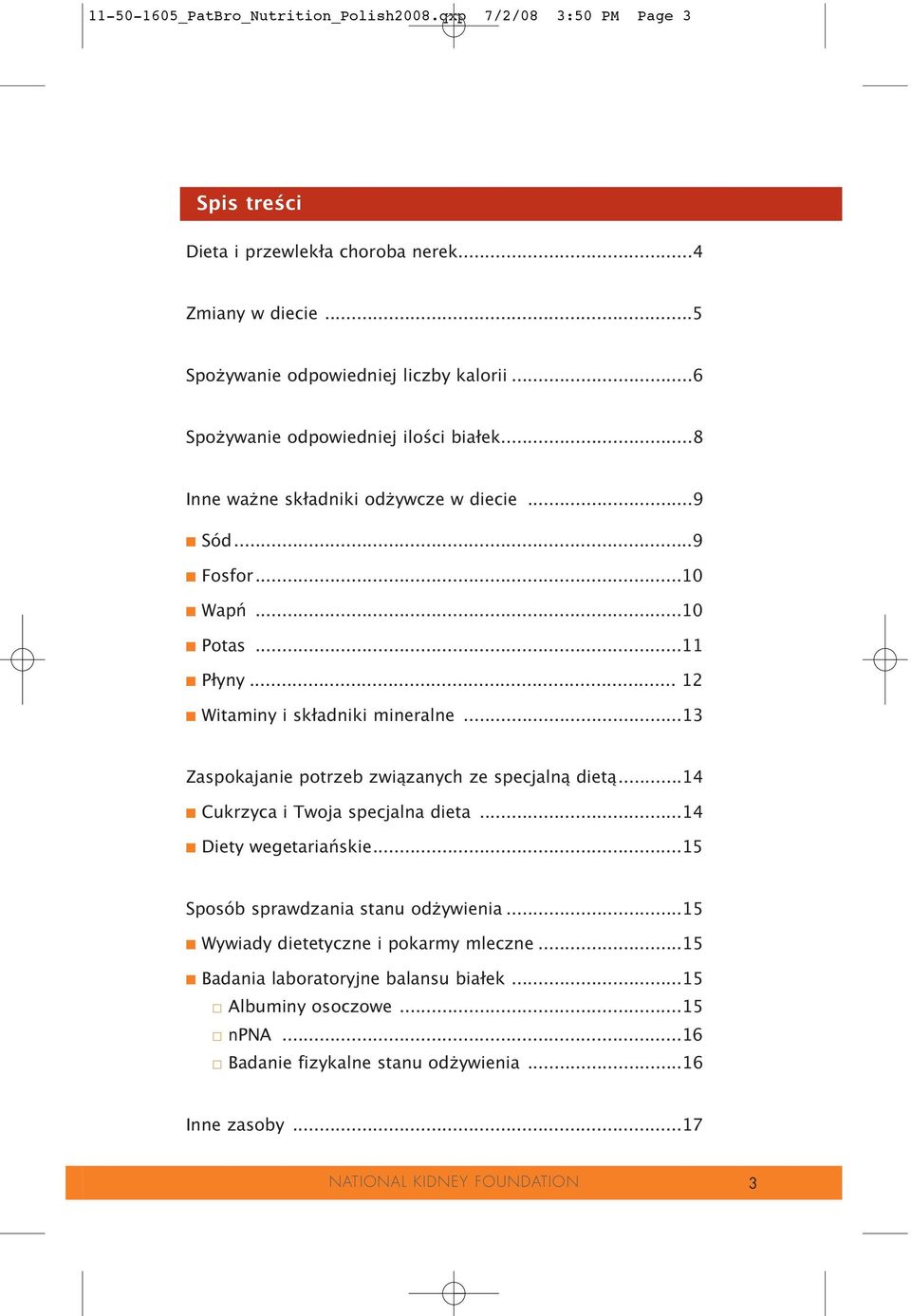 ..13 Zaspokajanie potrzeb związanych ze specjalną dietą...14 Cukrzyca i Twoja specjalna dieta...14 Diety wegetariańskie...15 Sposób sprawdzania stanu od ywienia.